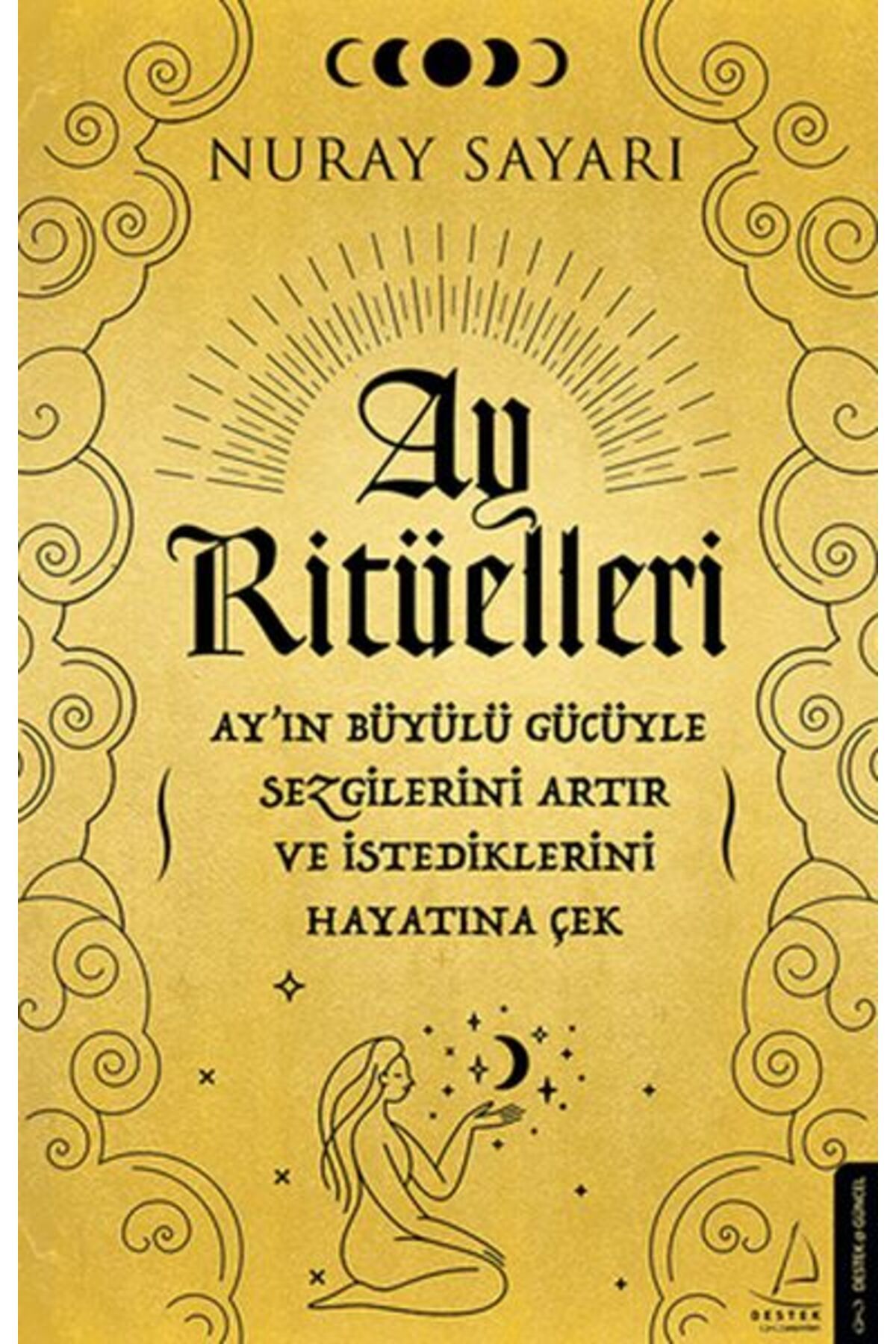 Destek Yayınları Ay Ritüelleri - Ay’ın Büyülü Gücüyle Sezgilerini Artır ve İstediklerini Hayatına Çek