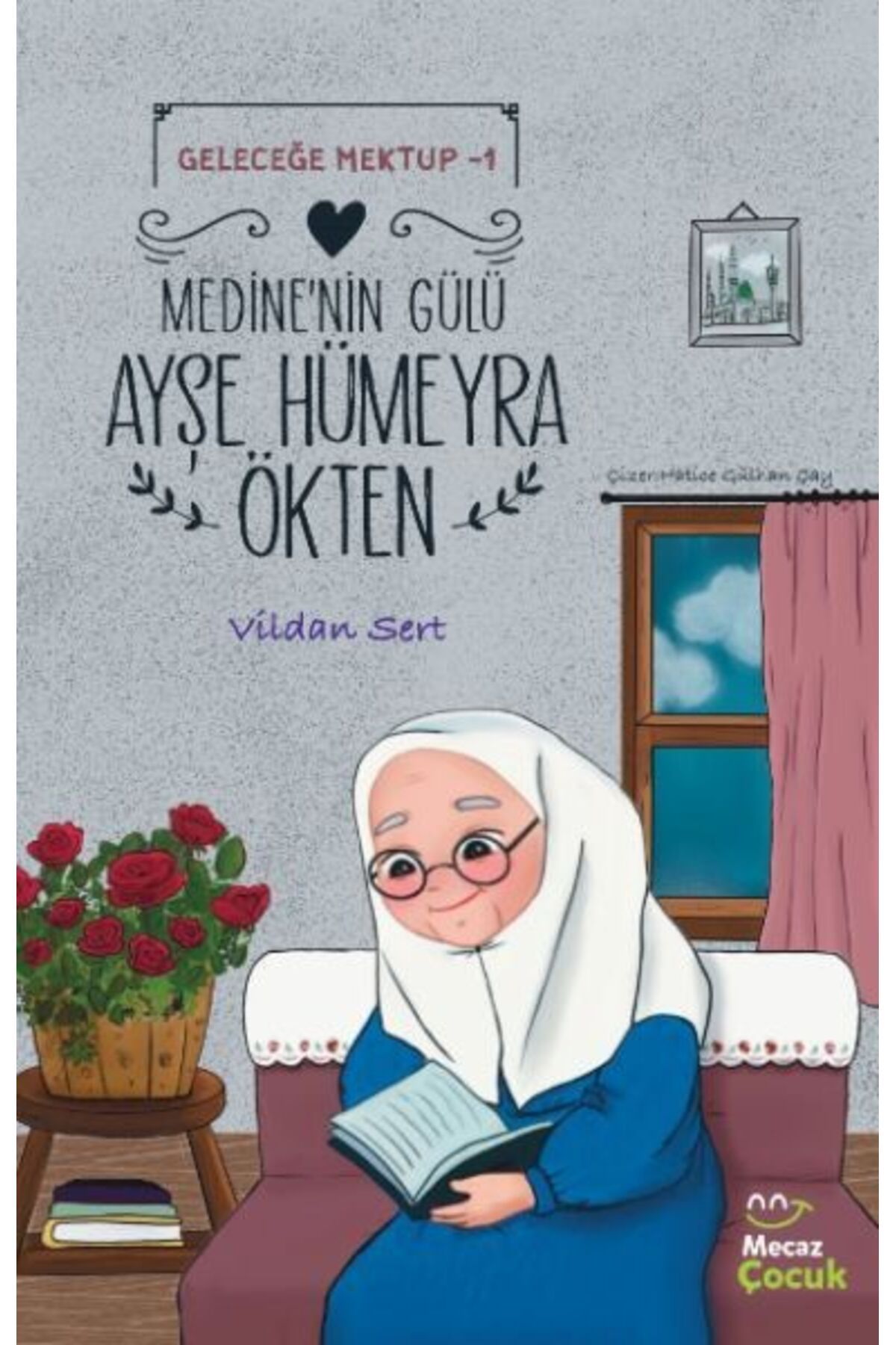Destek Yayınları Geleceğe Mektup 1- Medine'nin Gülü Ayşe Hümeyra Ökten