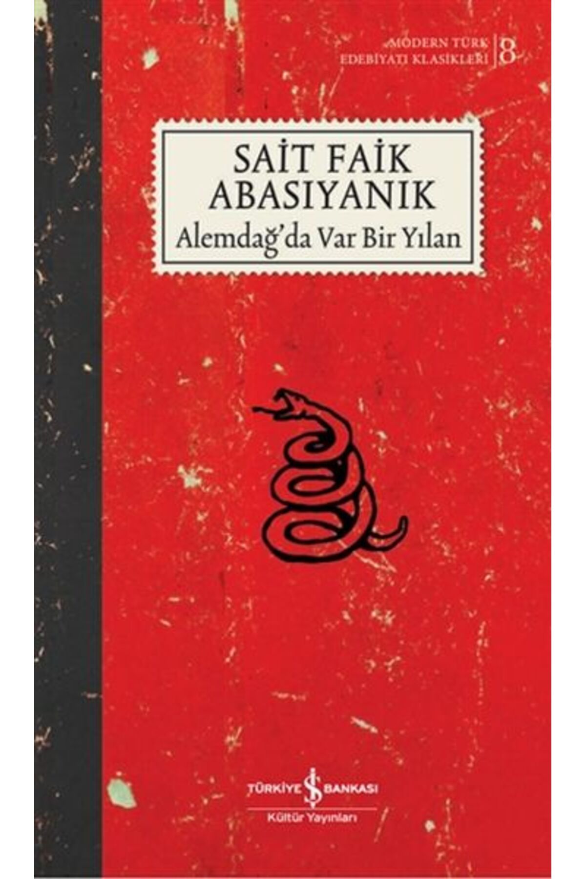 TÜRKİYE İŞ BANKASI KÜLTÜR YAYINLARI Alemdağ'Da Var Bir Yılan - Sert Kapak (Modern T.E.K) SAİT FAİK ABASIYANIK