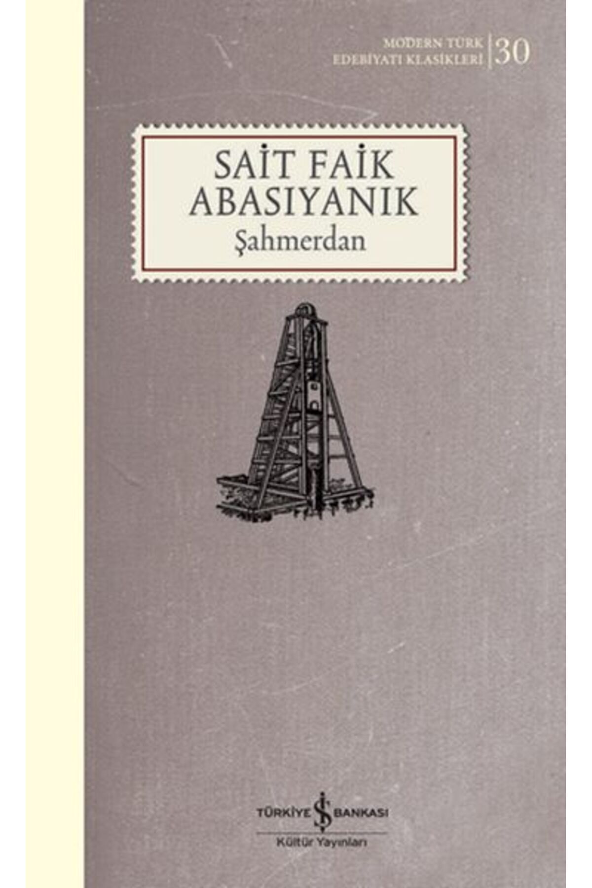 TÜRKİYE İŞ BANKASI KÜLTÜR YAYINLARI Şahmerdan - K.Kapak (Modern T.E.K) SAİT FAİK ABASIYANIK