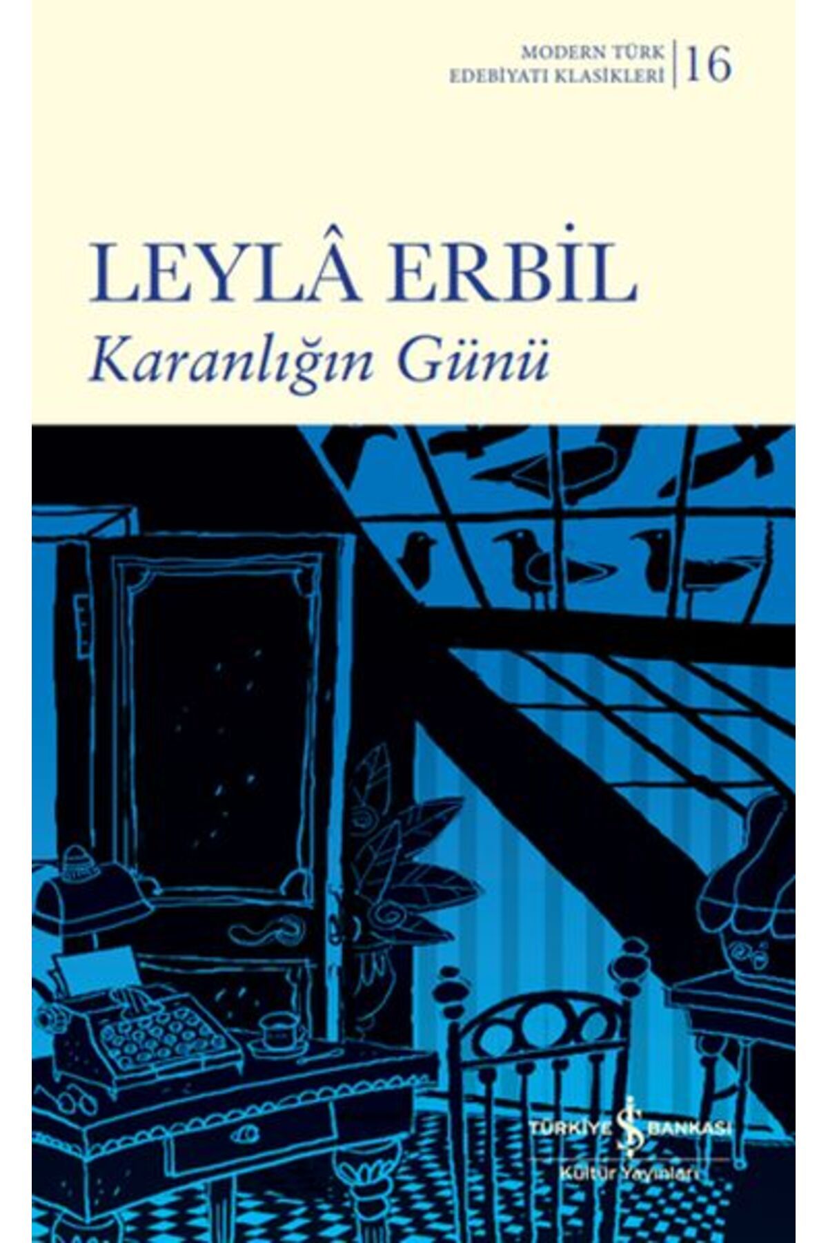 TÜRKİYE İŞ BANKASI KÜLTÜR YAYINLARI Karanlığın Günü - Sert Kapak (Modern T.E.K)  LEYLÂ ERBİL