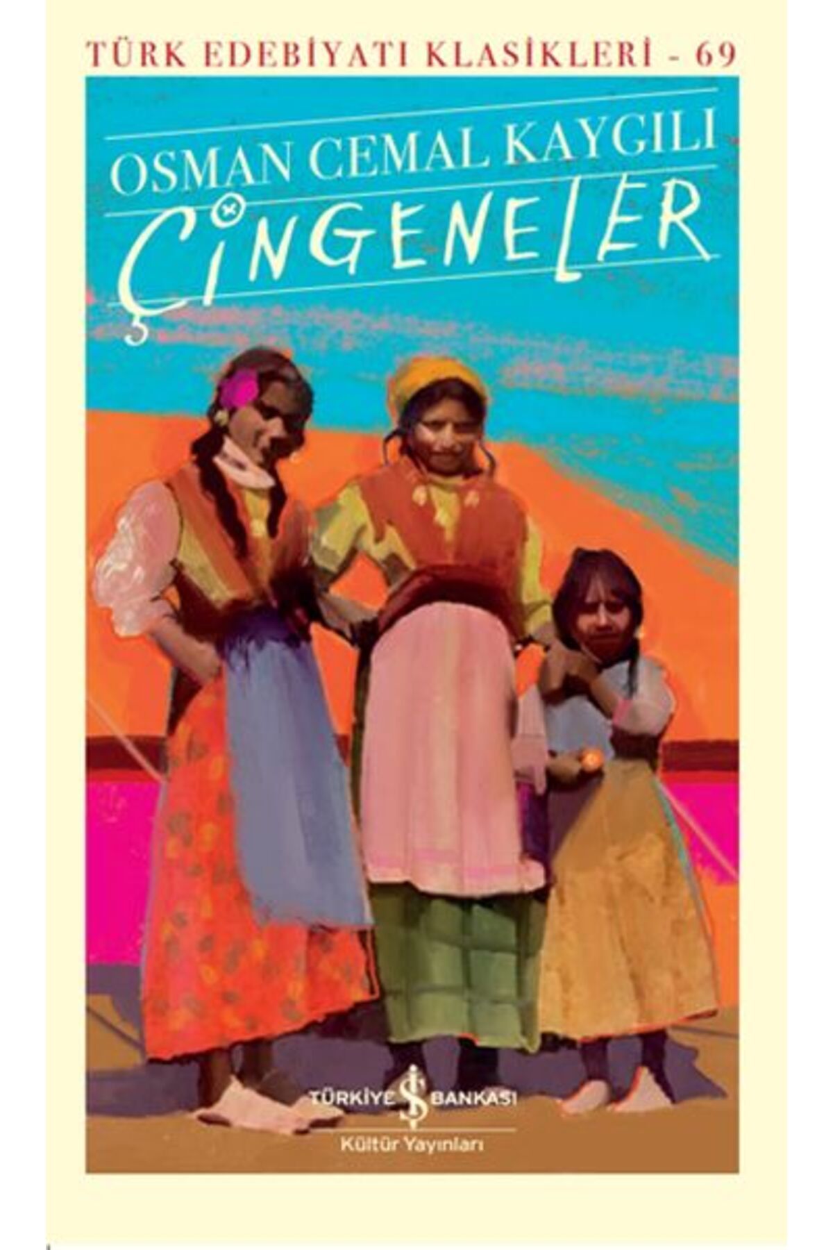 TÜRKİYE İŞ BANKASI KÜLTÜR YAYINLARI Çingeneler - Sert Kapak  OSMAN CEMAL KAYGILI