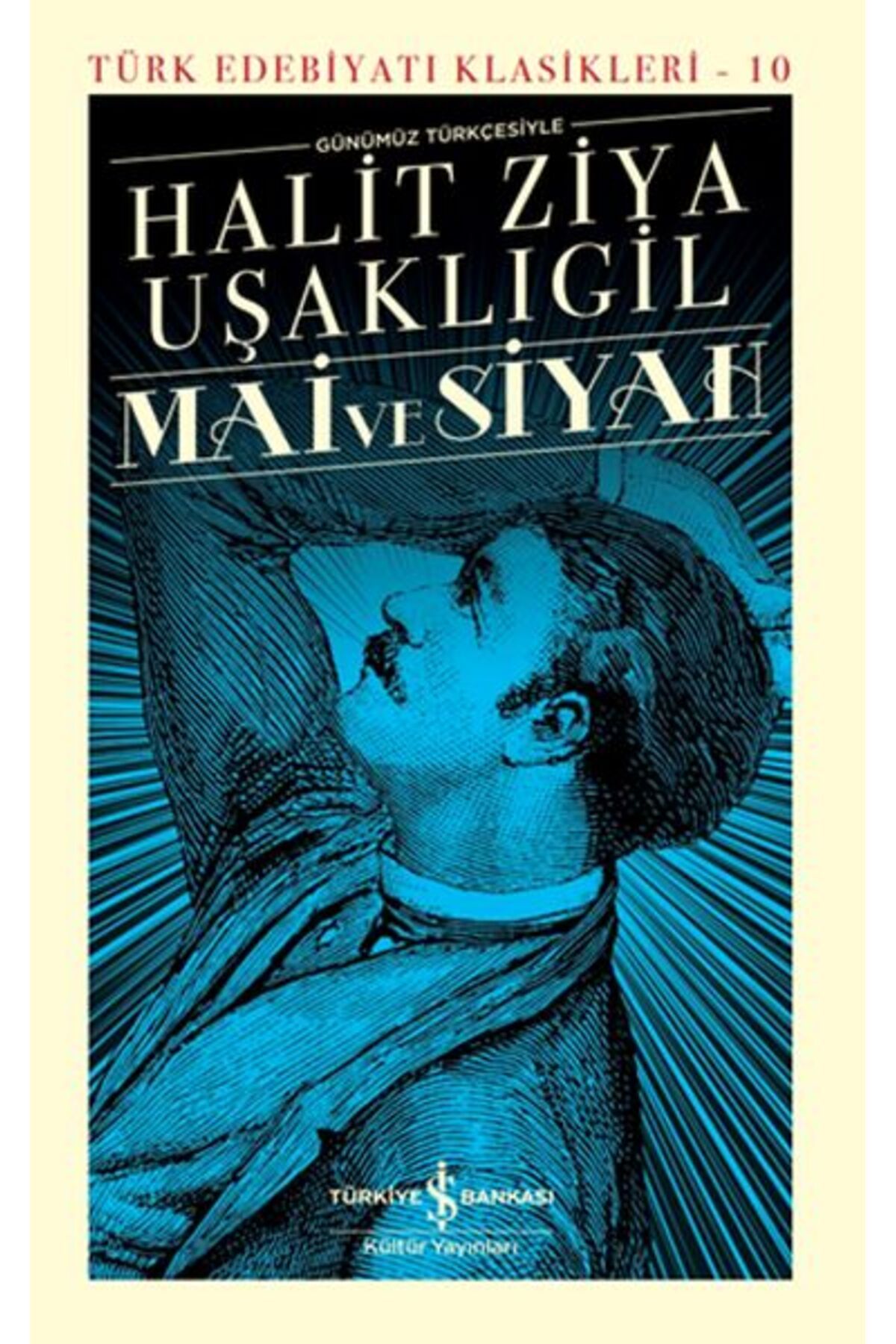 TÜRKİYE İŞ BANKASI KÜLTÜR YAYINLARI Mai Ve Siyah - Sert Kapak  HALİT ZİYA UŞAKLIGİL