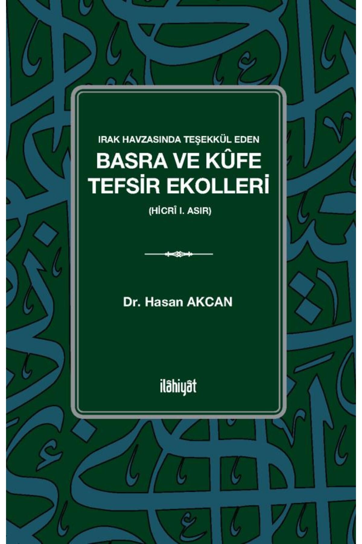 İlahiyat Yayınları Irak Havzasında Teşekkül Eden Basra ve Kûfe Tefsir Ekolleri 
(Hicrî I. Asır)