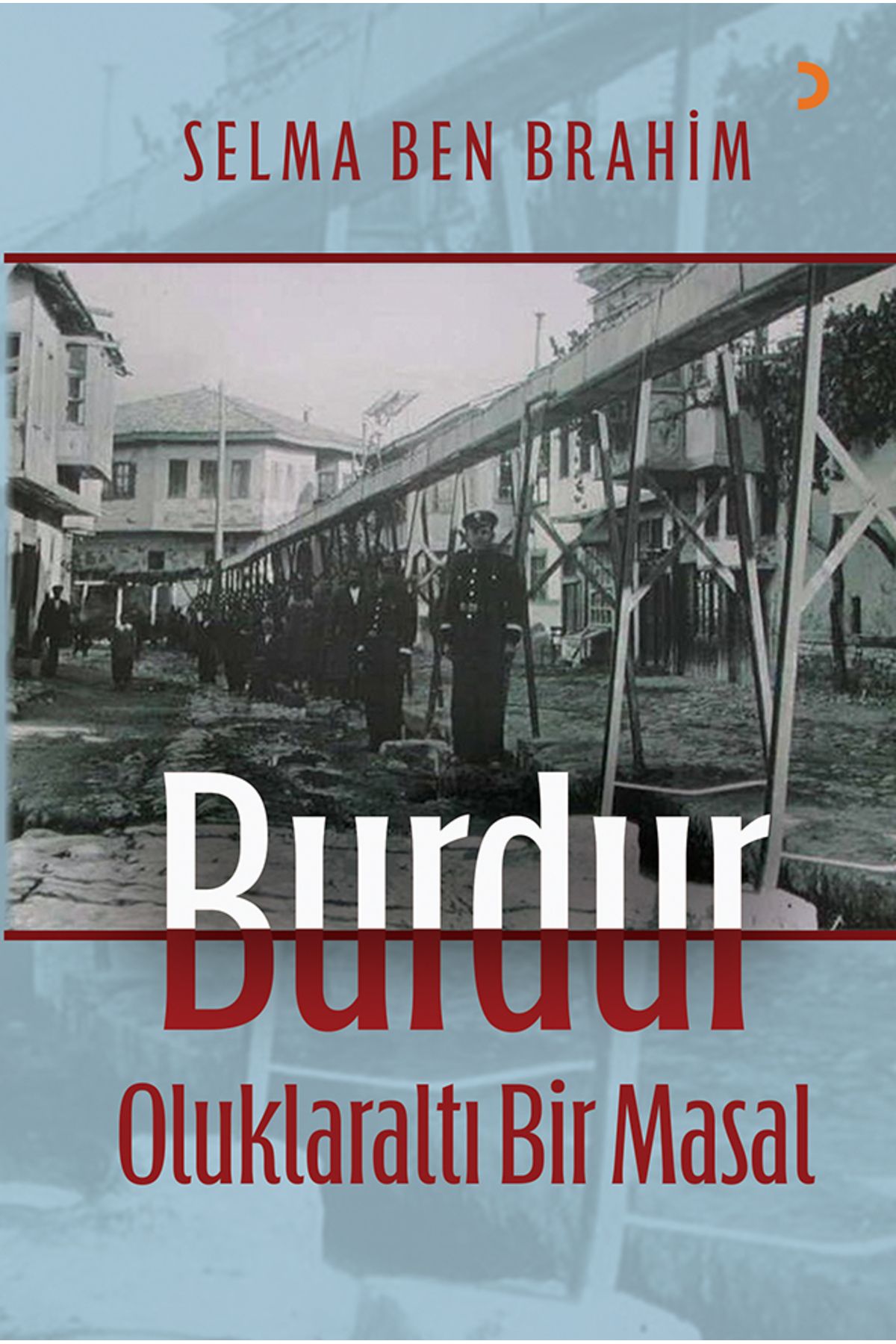 Cinius Yayınları Burdur Oluklaraltı Bir Masal & Selma Ben Brahim