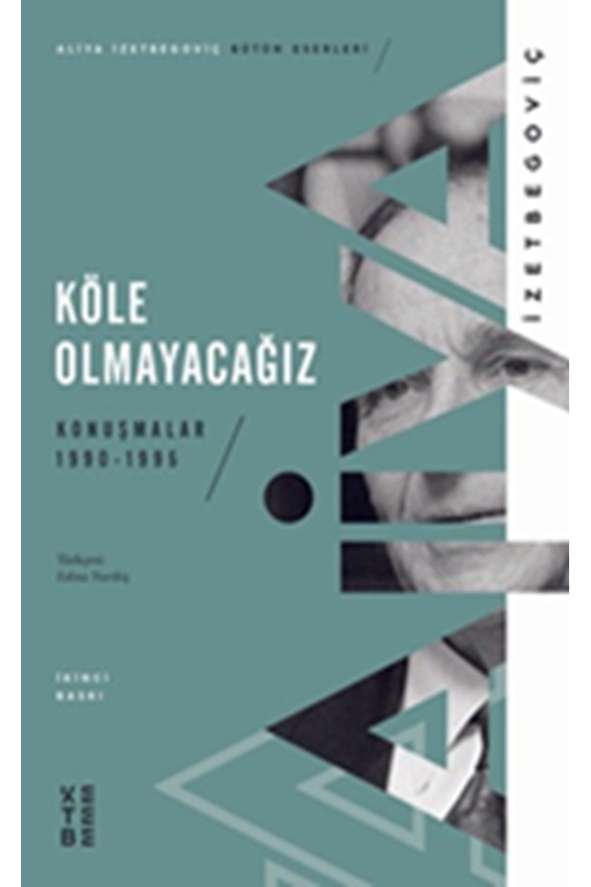 Ketebe Yayınları Köle Olmayacağız / Aliya İzetbegoviç / 9786257303767