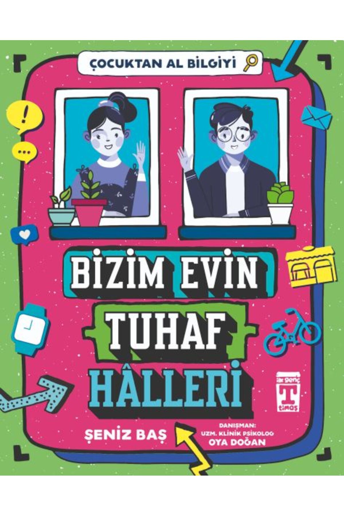 Timaş Yayınları Bizim Evin Tuhaf Halleri - Çocuktan Al Bilgiyi ŞENİZ BAŞ