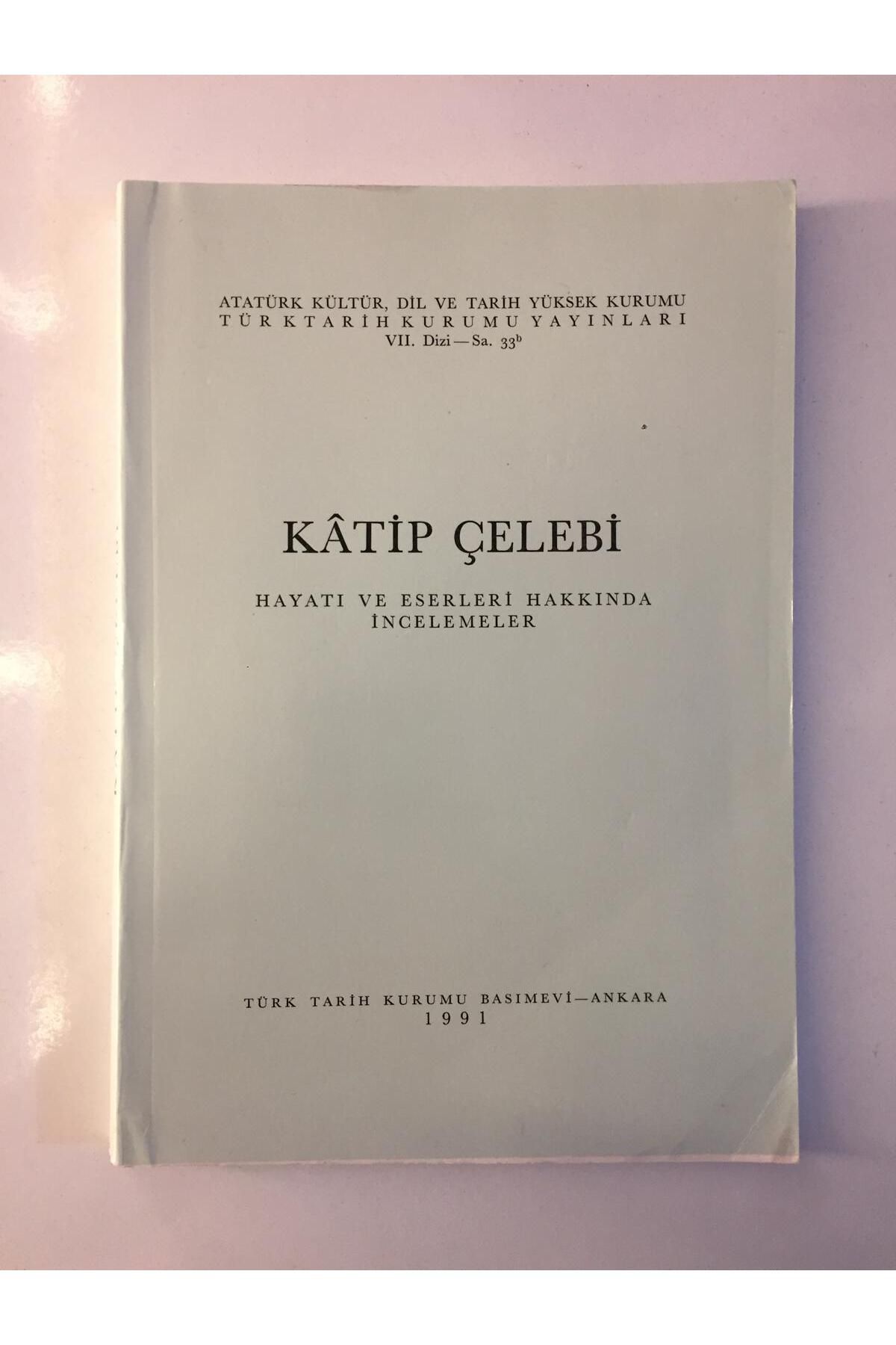 Kişisel Yayınlar Katip Çelebi Hayatı ve Eserleri Hakkında İncelemeler / TÜRK TARİH KURUMU