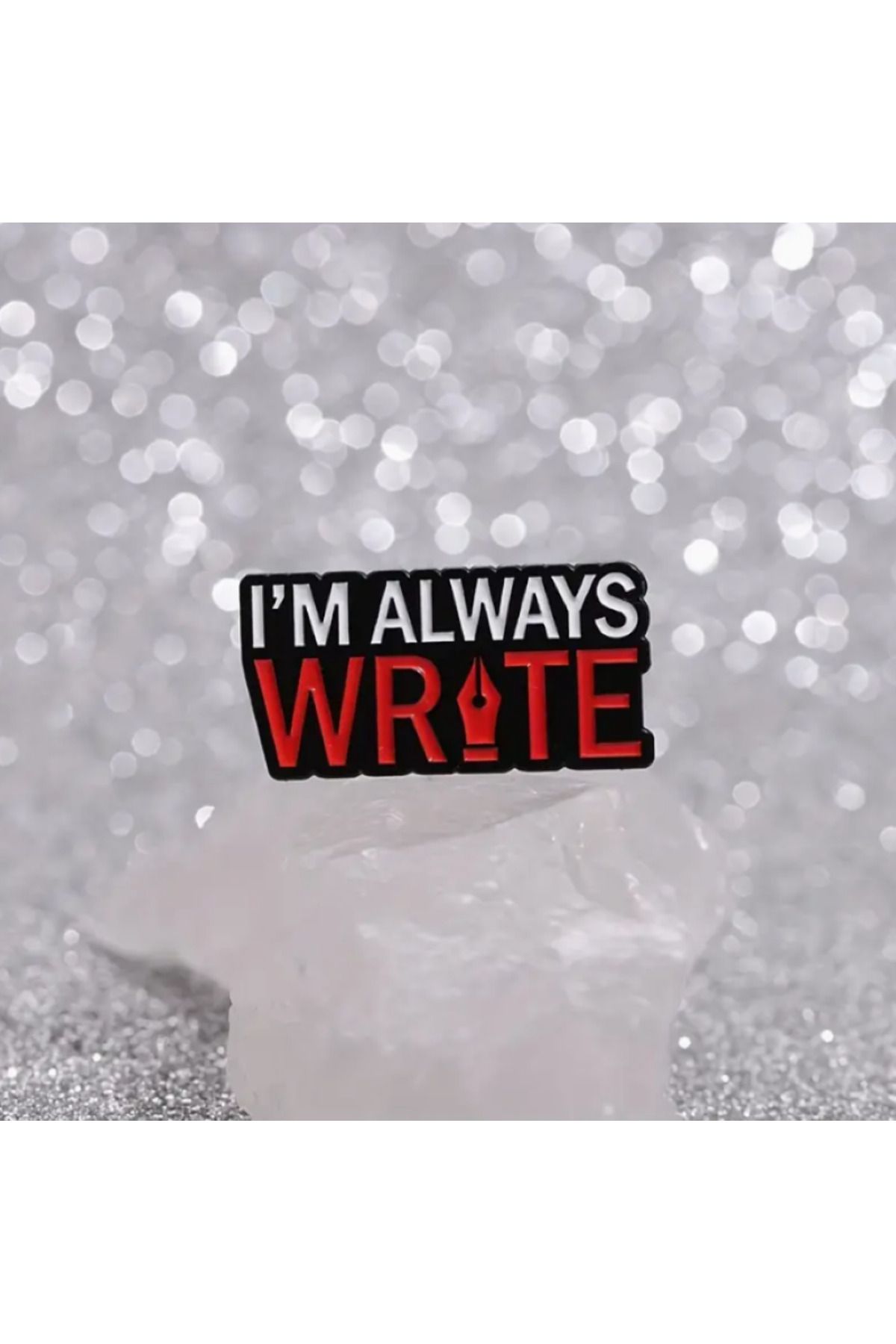 MAURA LIYUZA "I'm Always Write" / "Her Zaman Yazarım" Yazılı Tasarım Broş Pin