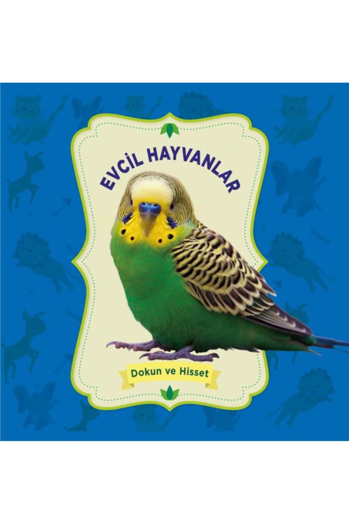 0-6 Yaş Yayınları Evcil Hayvanlar - Dokun ve Hisset