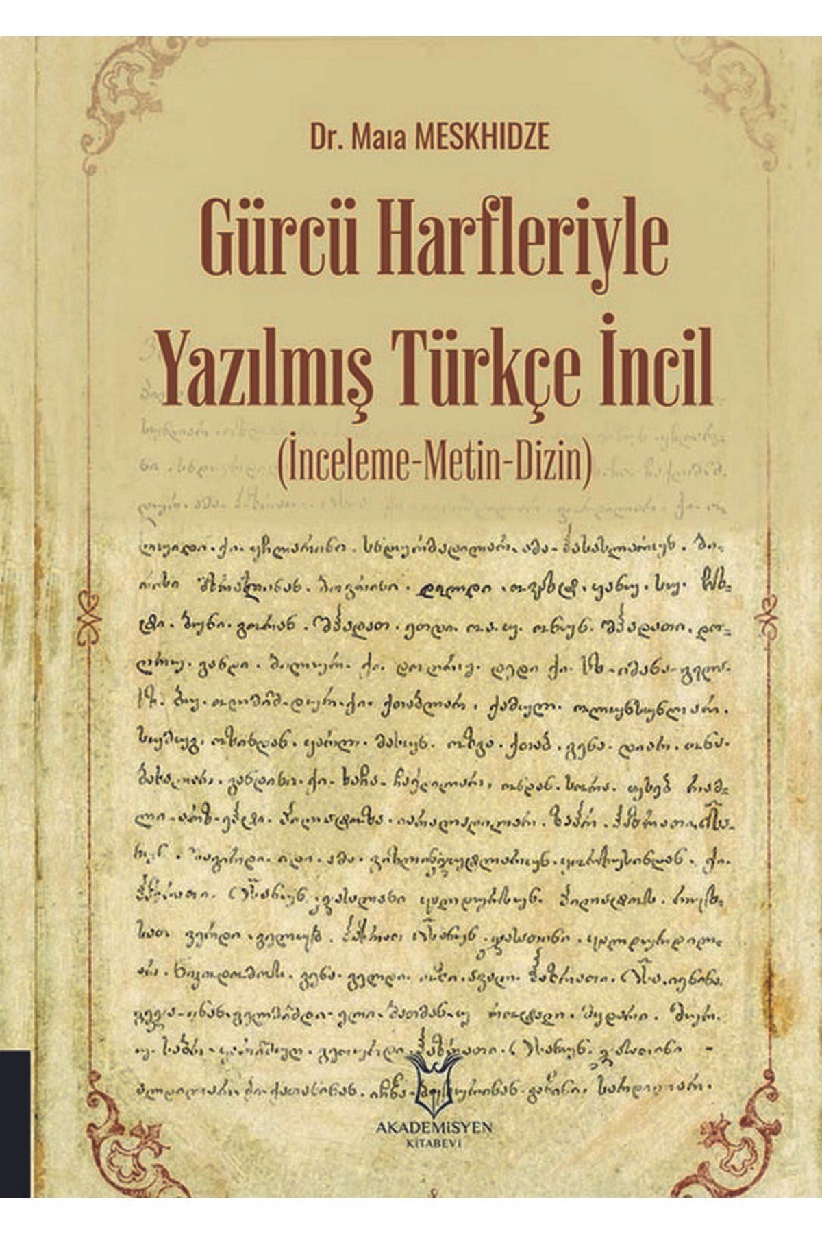 Akademisyen Kitabevi Gürcü Harfleriyle Yazılmış Türkçe İncil (İnceleme-Metin-Dizin)