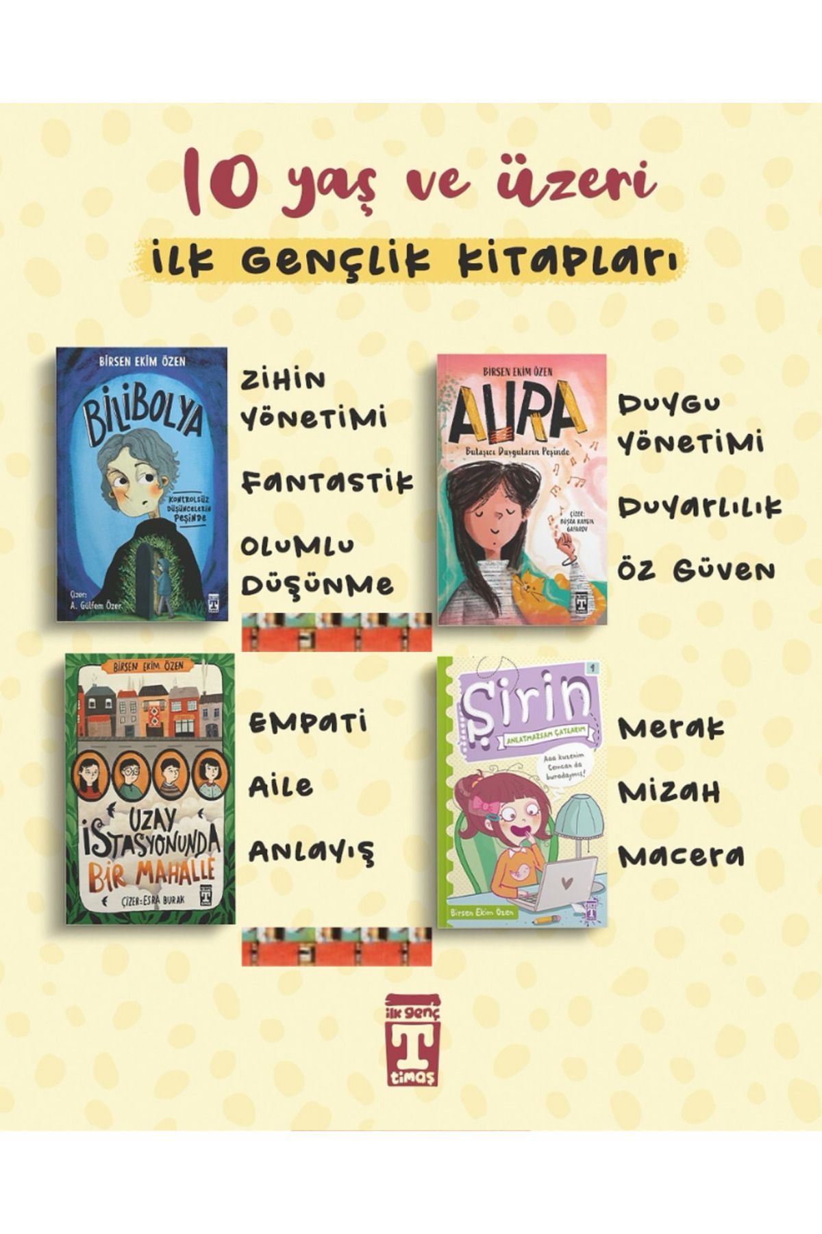 İlk Genç Timaş Birsen Ekim Özen-Bilibolya, Aura, Uzay İstasyonunda Bir Mahalle, Şirin Anlatmazsam Çatlarım (4kitap)