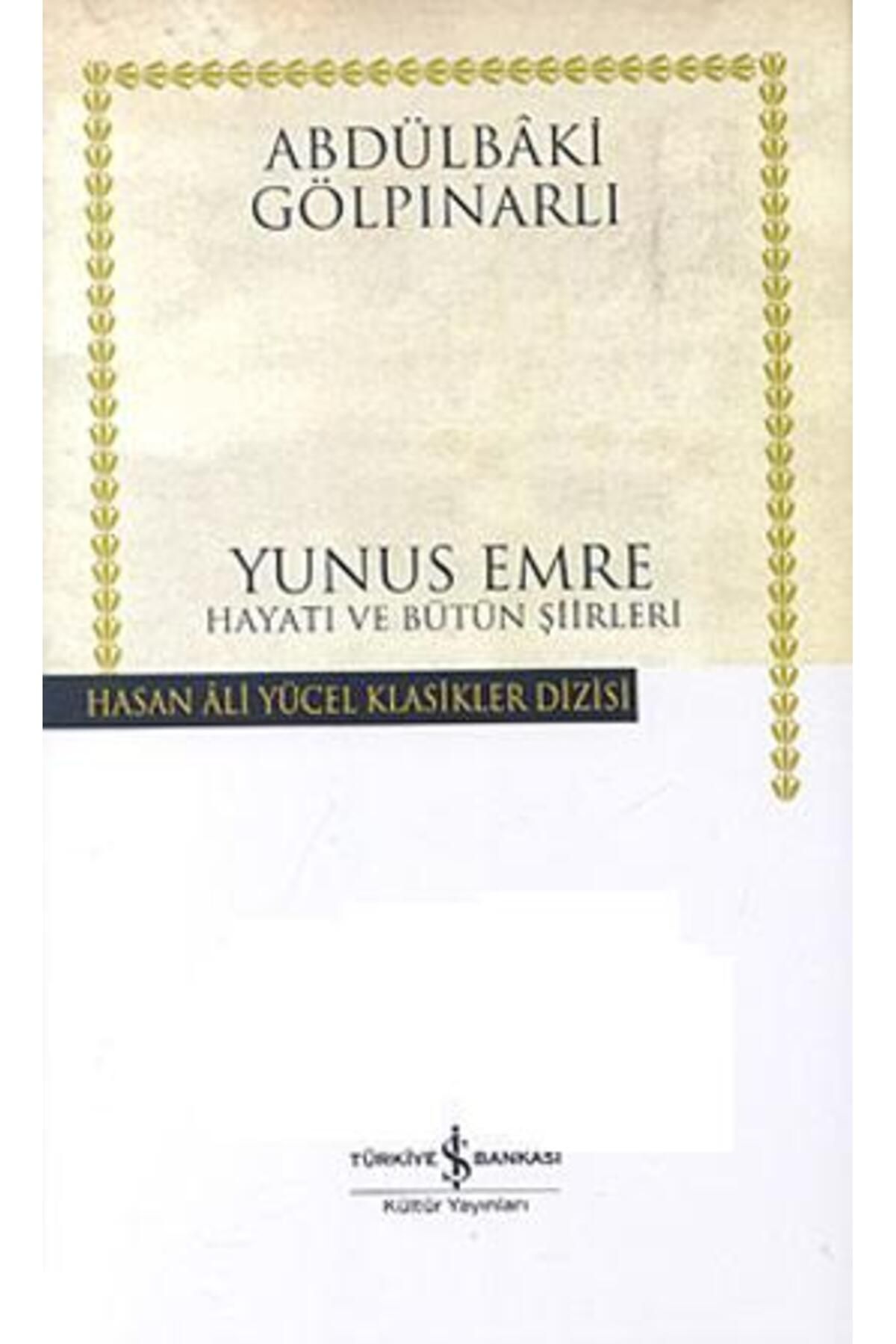 TÜRKİYE İŞ BANKASI KÜLTÜR YAYINLARI Yunus Emre; Hayatı ve Bütün Şiirleri