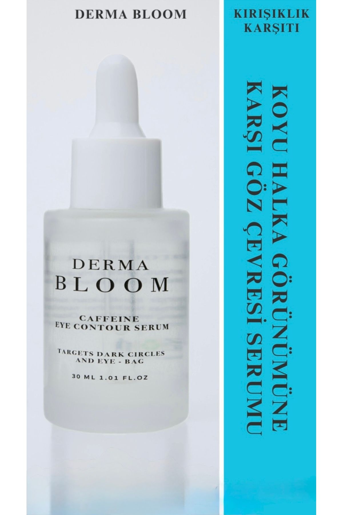 Derma Bloom Göz Altı Aydınlatıcı ve Kırışıklık Karşıtı Bakim Serumu (Caffeine 6%) 30 ml