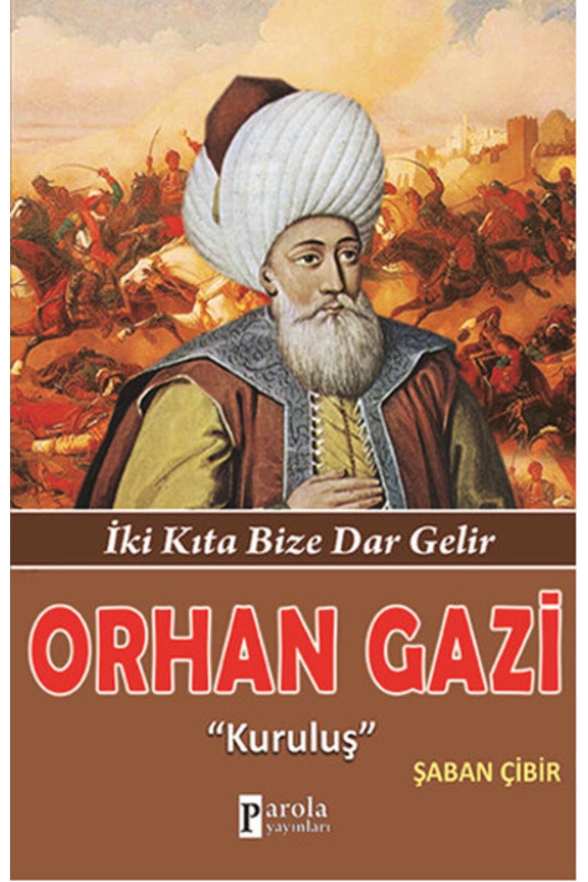 Parola Yayınları Orhan Gazi İki Kıta Bize Dar Gelir - Kuruluş