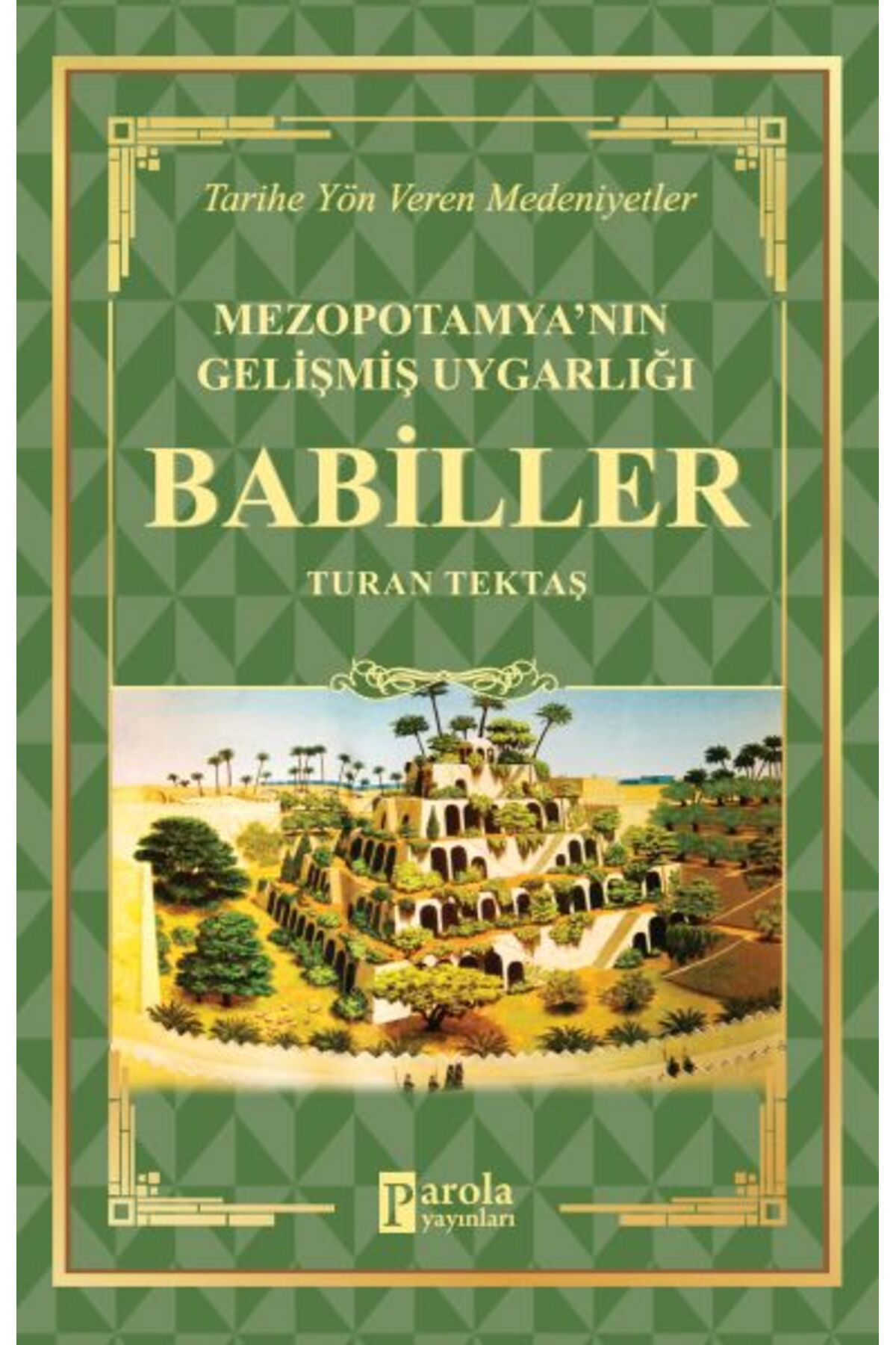 Parola Yayınları Babiller - Mezopotamya'nın Gelişmiş Uygarlığı