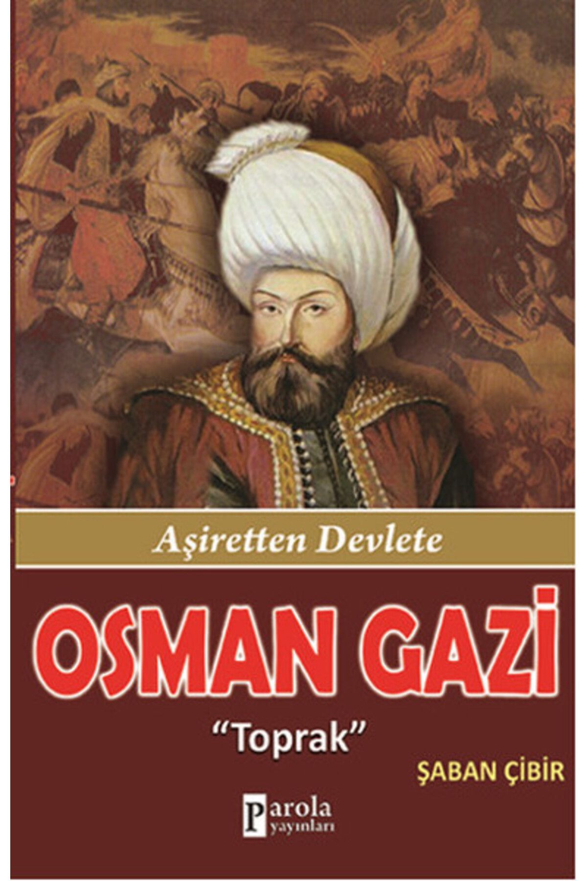 Parola Yayınları Osman Gazi Toprak - Aşiretten Devlete