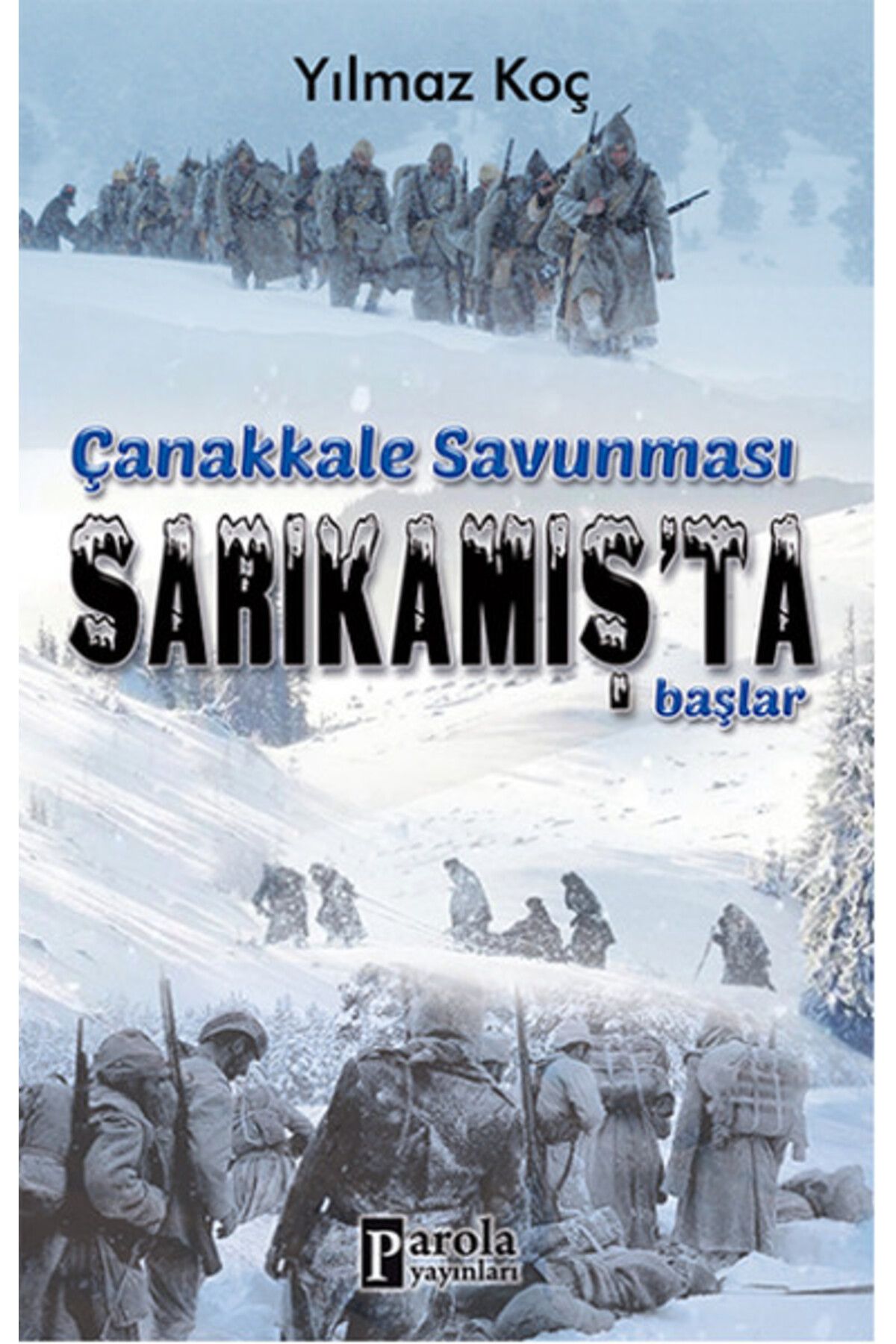 Parola Yayınları Çanakkale Savunması Sarıkamış’ta Başlar