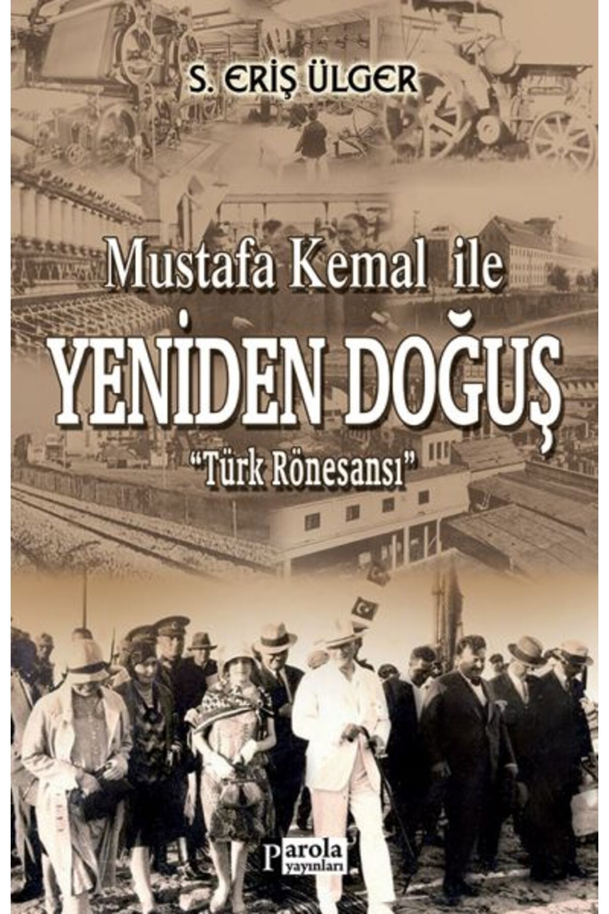 Parola Yayınları Mustafa Kemal İle Yeniden Doğuş - Türk Rönesansı
