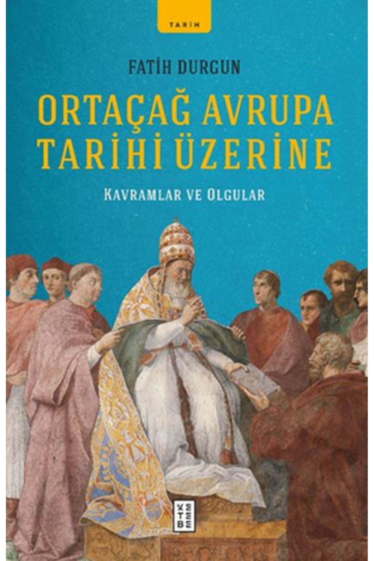 Ketebe Yayınları Ortaçağ Avrupa Tarihi Üzerine