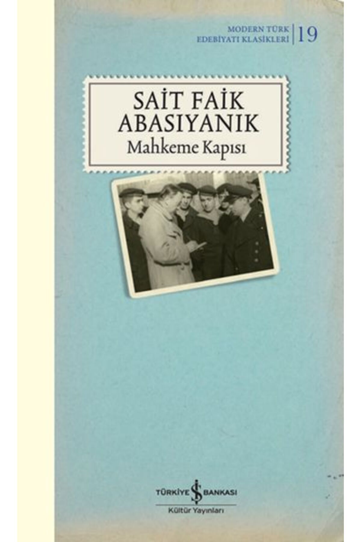 TÜRKİYE İŞ BANKASI KÜLTÜR YAYINLARI Mahkeme Kapısı - K. Kapak (Modern T.E.K)  SAİT FAİK ABASIYANIK