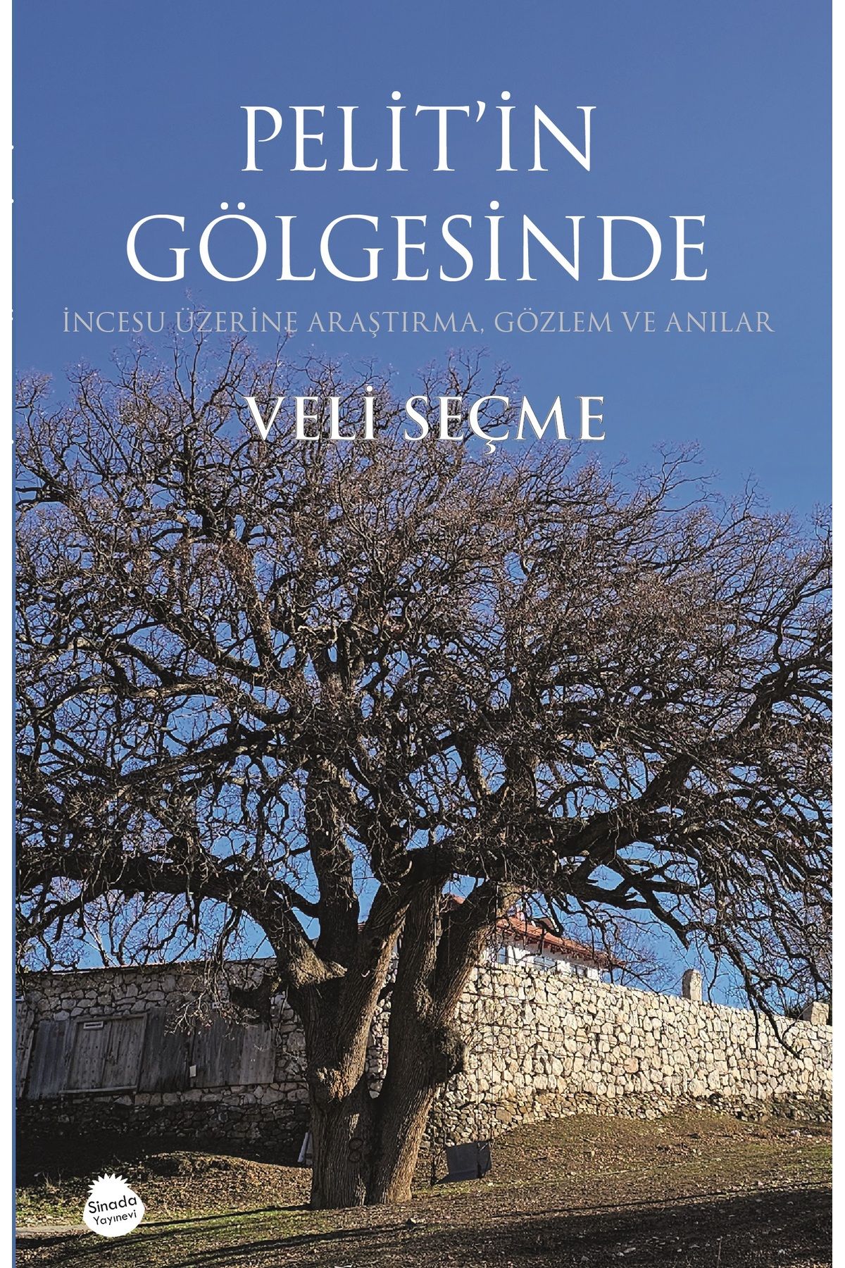 Sinada Kitap Pelit’in Gölgesinde İncesu Üzerine Araştırma, Gözlem ve Anılar - Veli Seçme