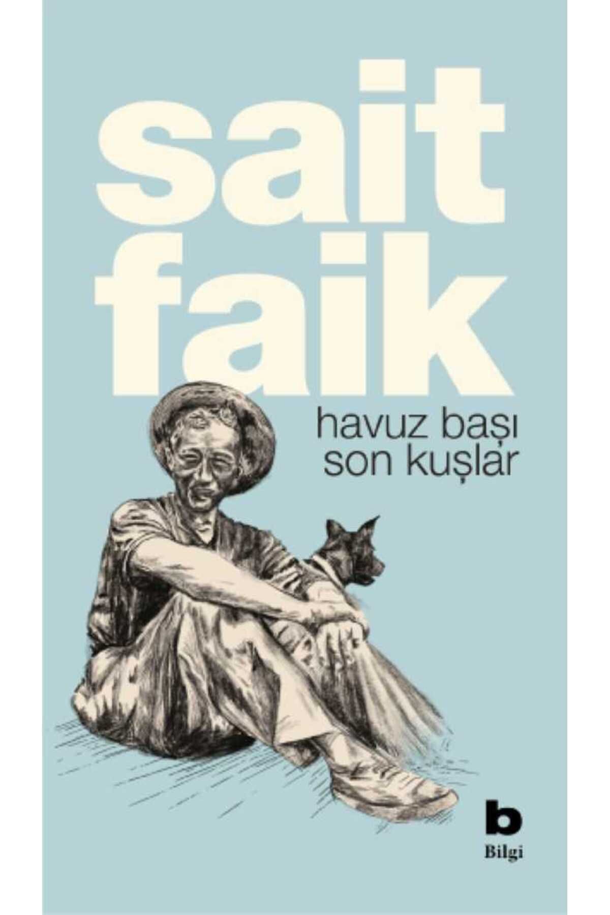 Bilgi Yayınevi Havuz Başı - Son Kuşlar - Sait Faik