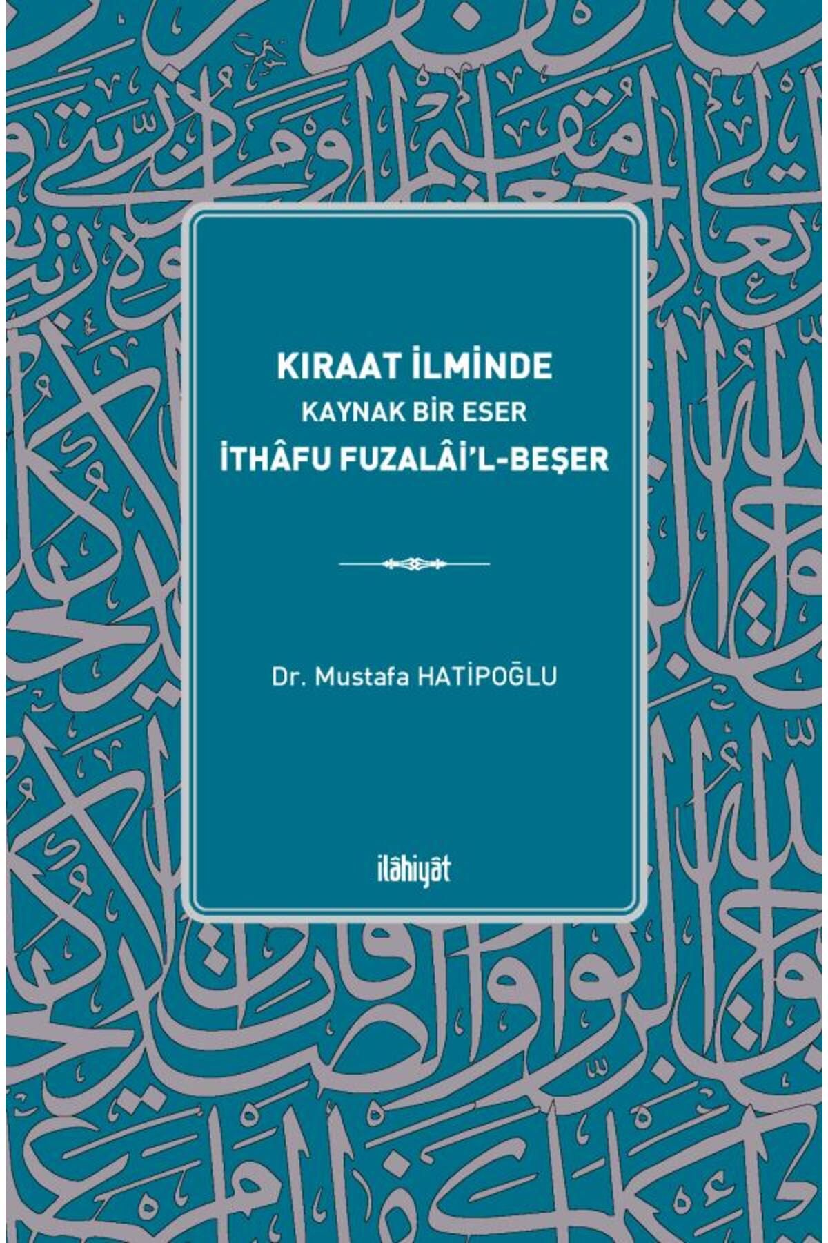 İlahiyat Yayınları Kıraat İlminde 
Kaynak Bir Eser 
İthâfu Fuzalâi'l Beşer