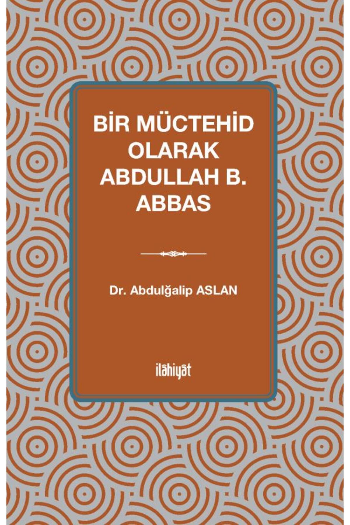 İlahiyat Yayınları Bir Müctehid Olarak Abdullah b. Abbas