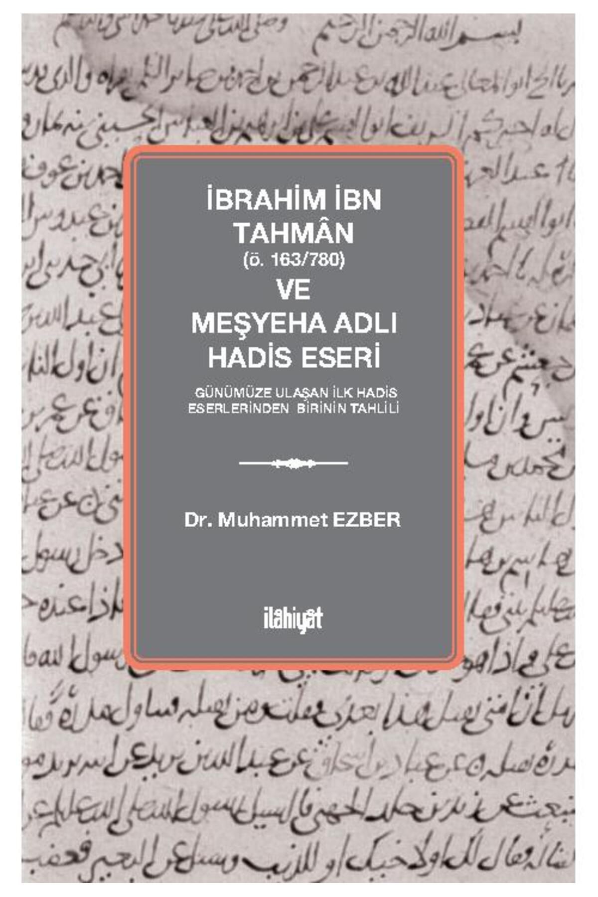 İlahiyat Yayınları İbrahim İbn Tahmân (ö.163/780) ve Meşyeha Adlı Hadis Eseri