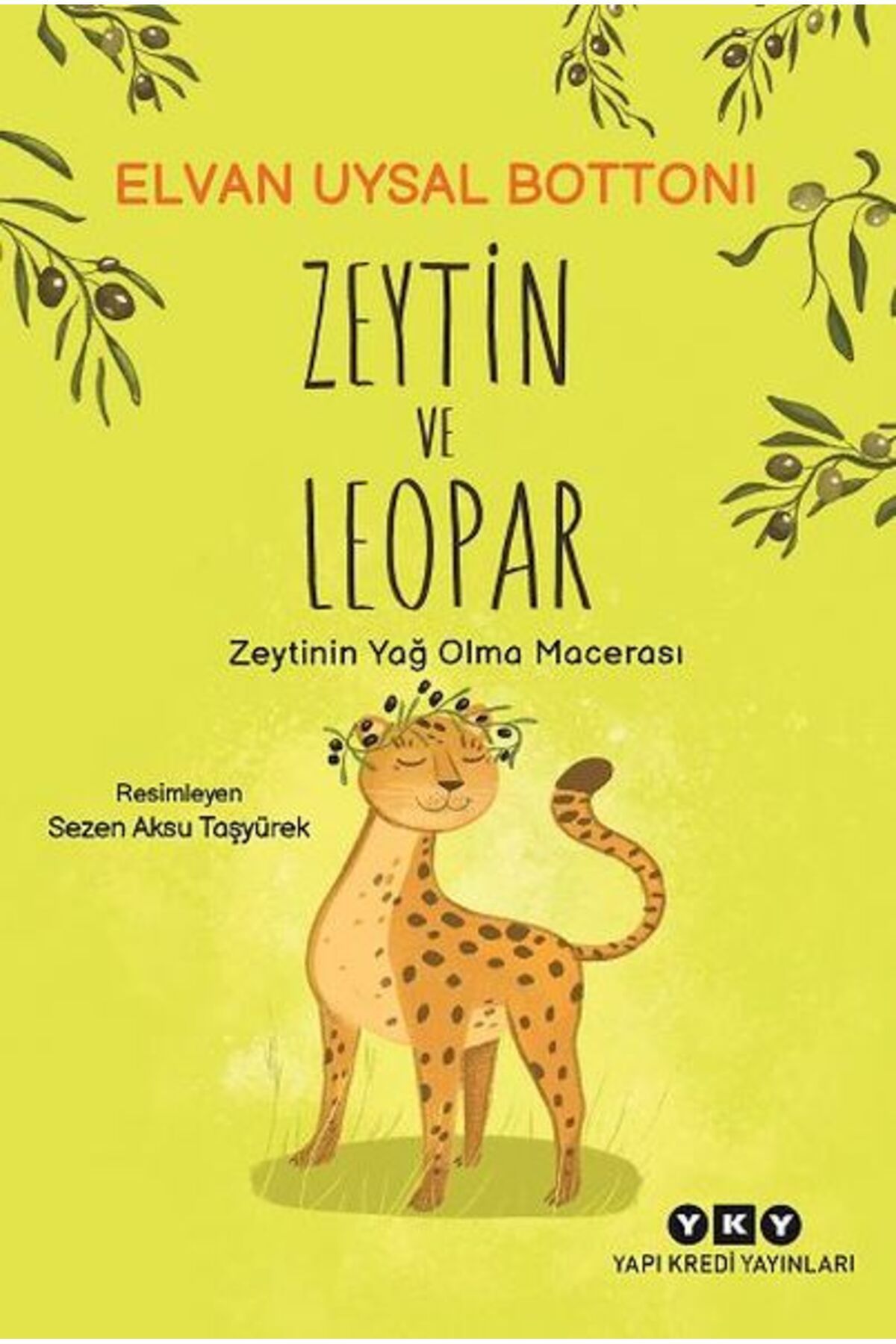 Yapı Kredi Yayınları Zeytin ve Leopar Zeytinin Yağ Olma Macerası ELVAN UYSAL BOTTONİ