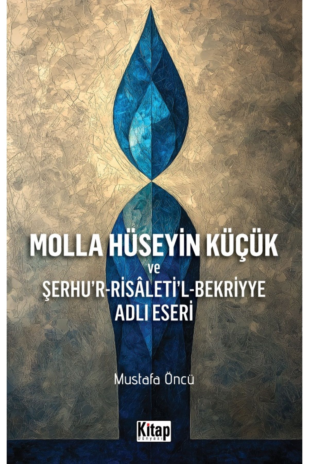 Kitap Dünyası Molla Hüseyin Küçük Ve Şerhur Risaletil Bekriyye Adlı Eseri	Mustafa Öncü