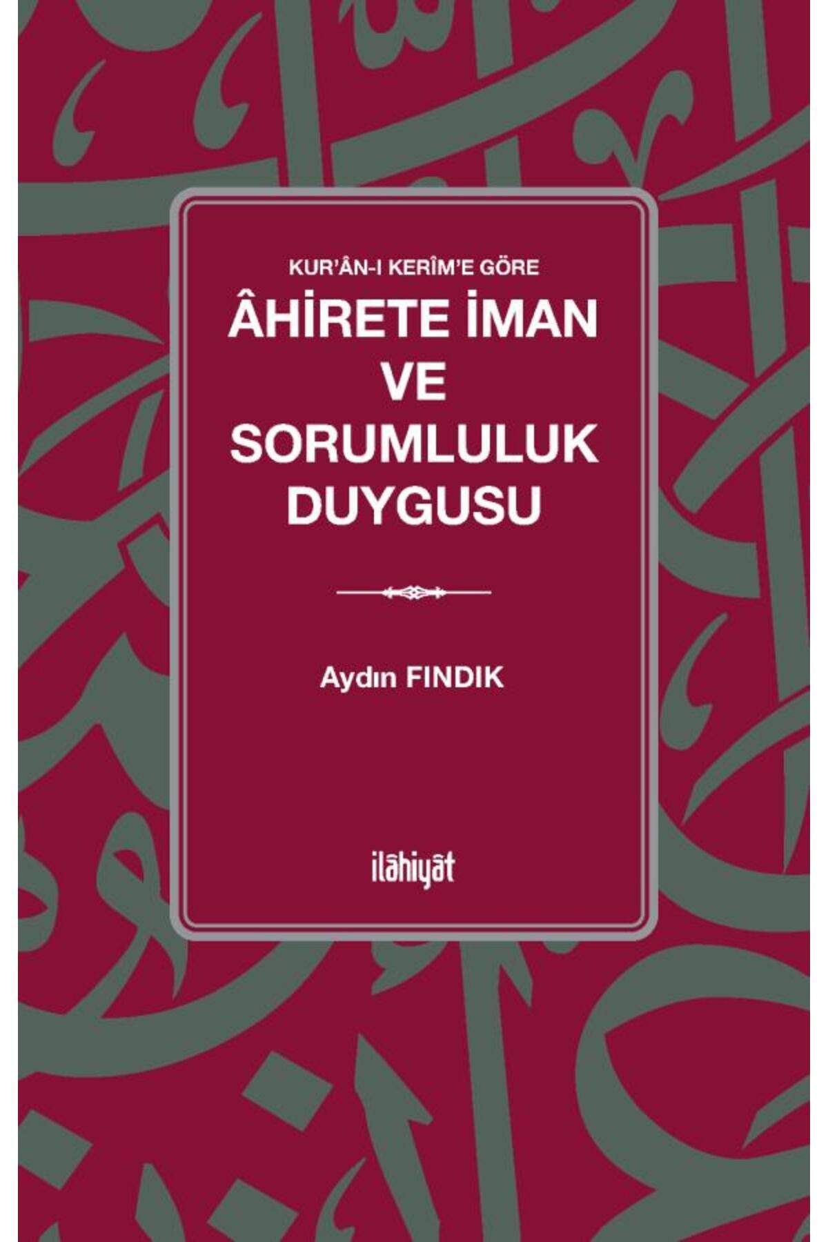 İlahiyat Yayınları Kur'ân ı Kerîm'e Göre 
Âhirete İman ve Sorumluluk Duygusu