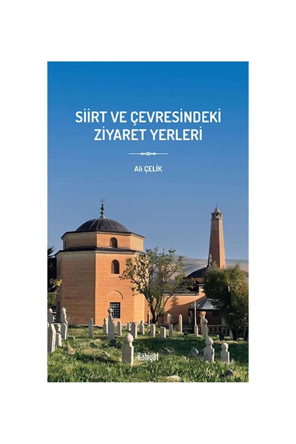 İlahiyat Yayınları Siirt ve Çevresindeki Ziyaret Yerleri