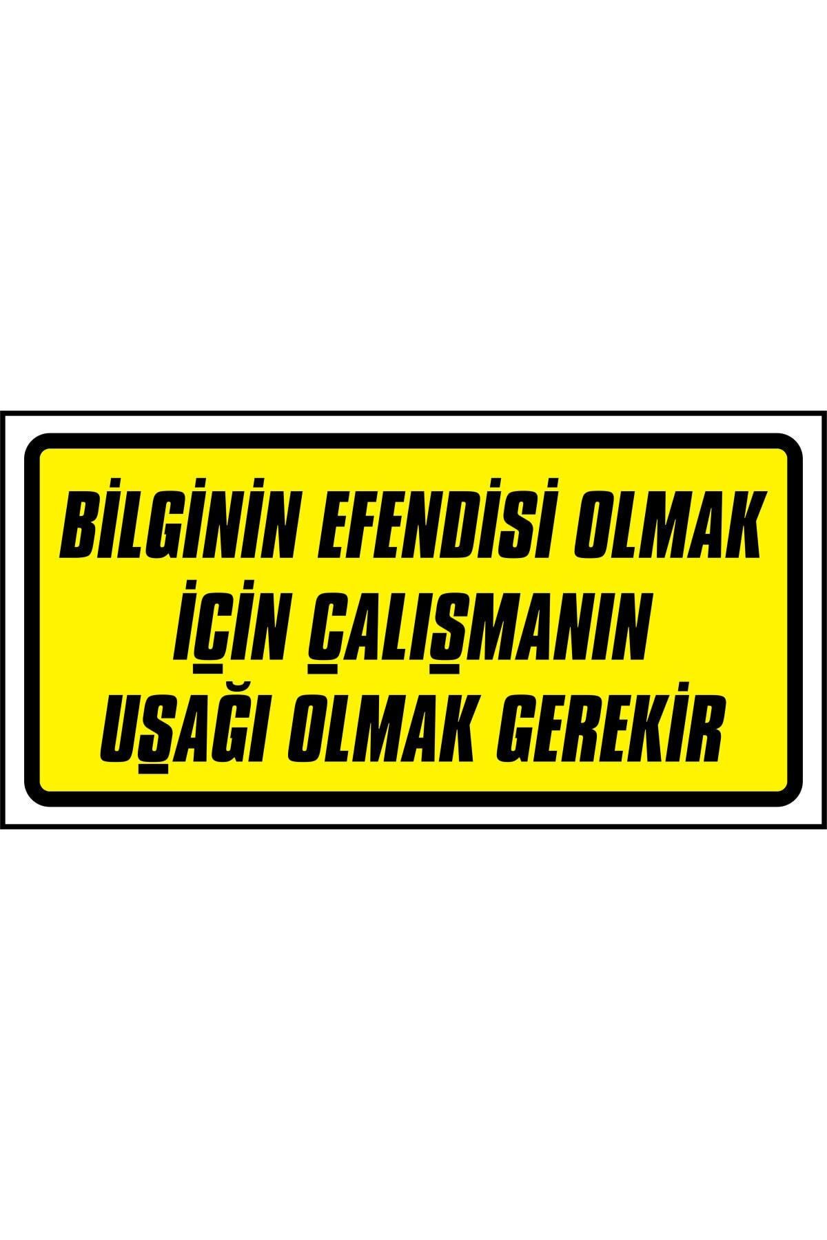 izmirdenet Bilginin Efendisi Olmak Için Çalışmanın Uşağı Olmak Gerekir 17 X 35 Cm 2.6 Mm Pvc Uyarı Levhası