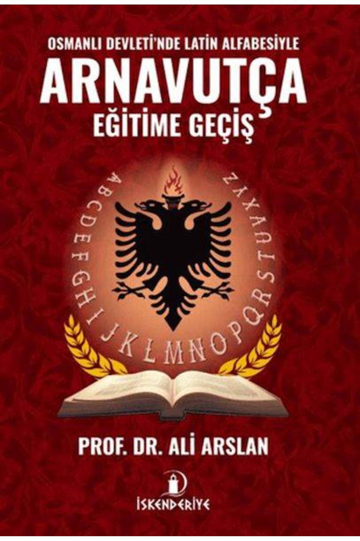 İskenderiye Yayınları Osmanlı Devleti'nde Latin Alfabesiyle Arnavutça Eğitime Geçiş