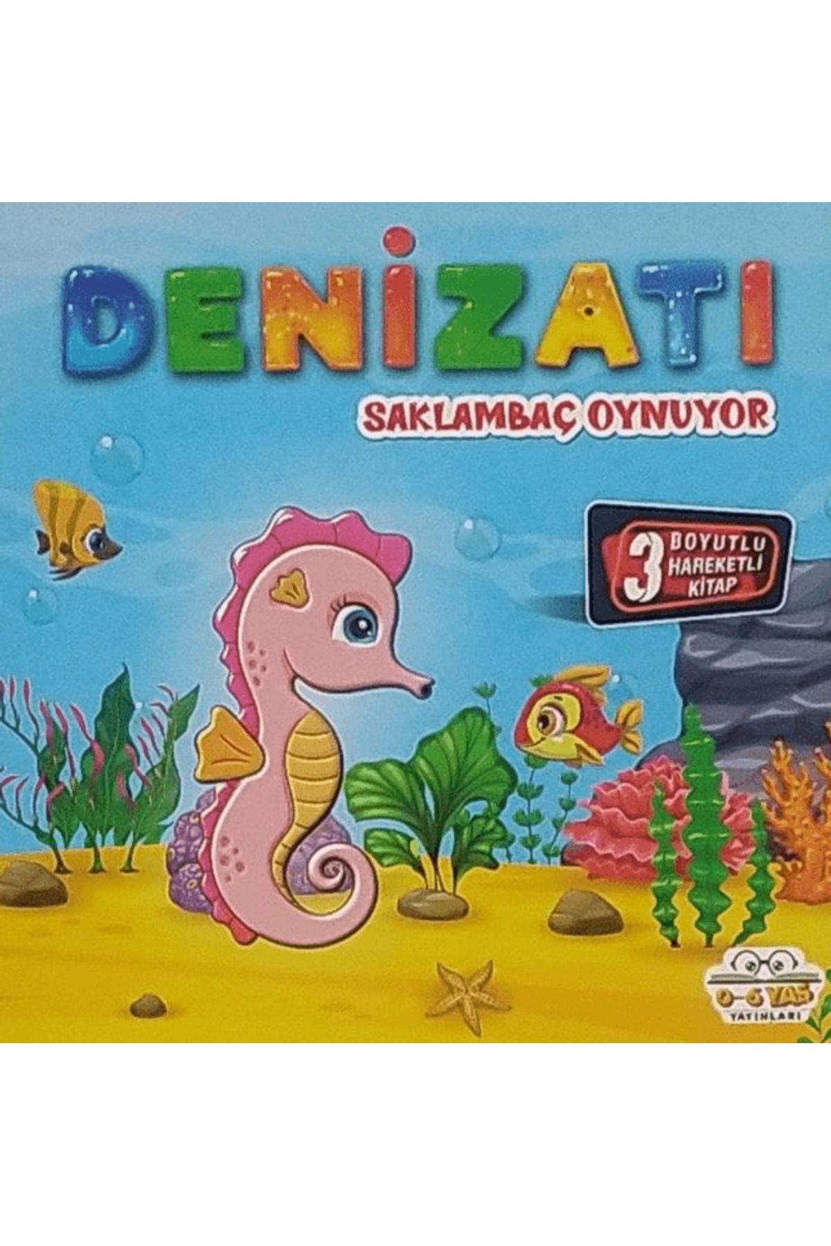 0-6 Yaş Yayınları Hareketli Kitaplar Serisi - Denizatı Saklambaç Oynuyor / 0-6 Yaş Yayınları / 9786256204072