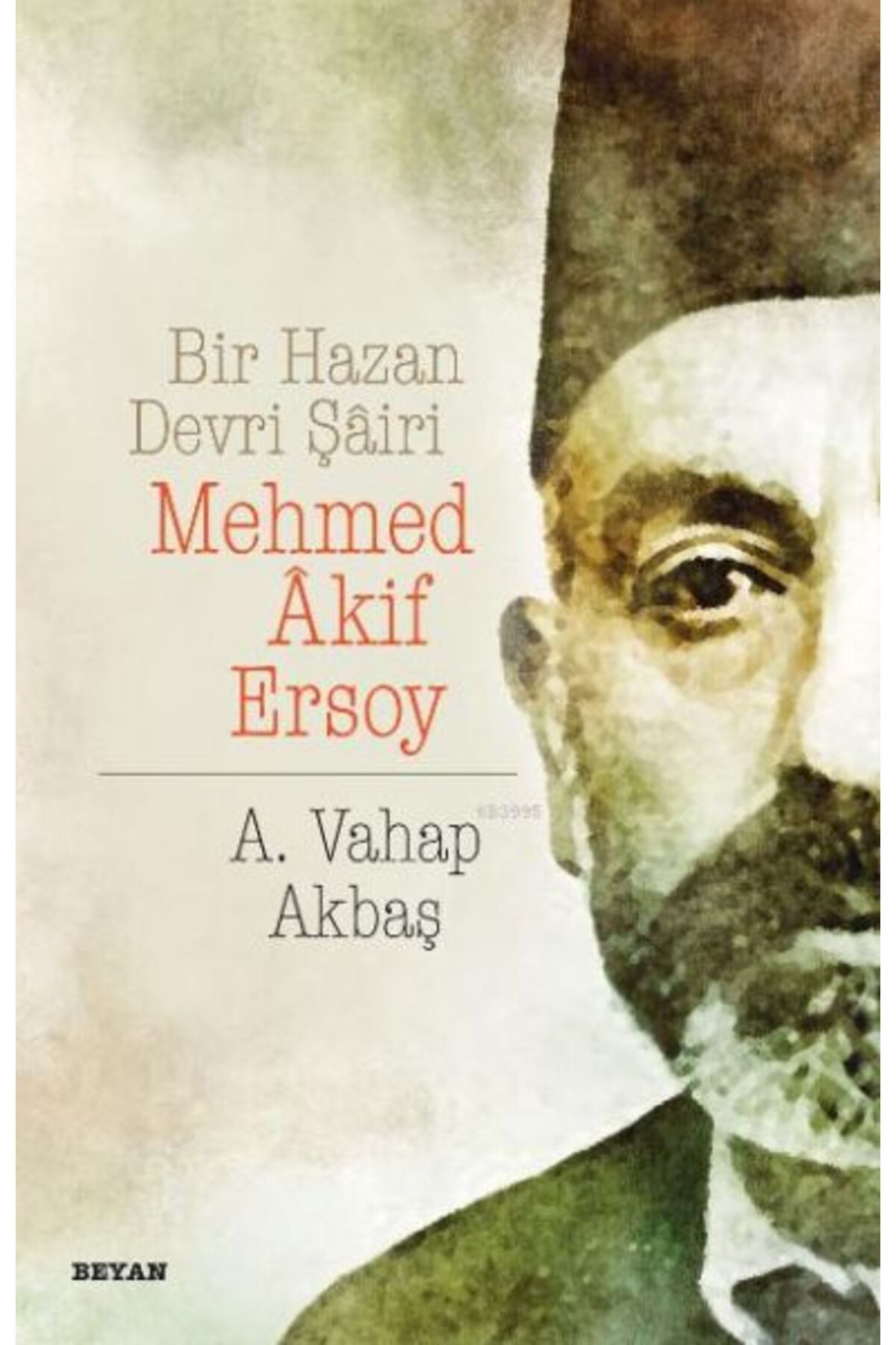 Beyan Yayınları Bir Hazan Devri Şairi Mehmed Akif Ersoy