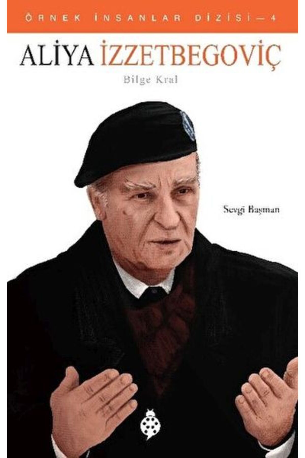 Uğurböceği Yayınları Örnek İnsanlar Dizisi-4 Aliya İzzetbegoviç