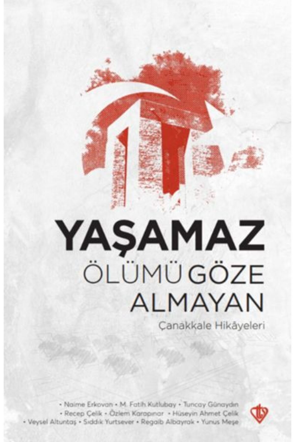 Türkiye Diyanet Vakfı Yayınları Yaşamaz Ölümü Göze Almayan Çanakkale Hikayeleri