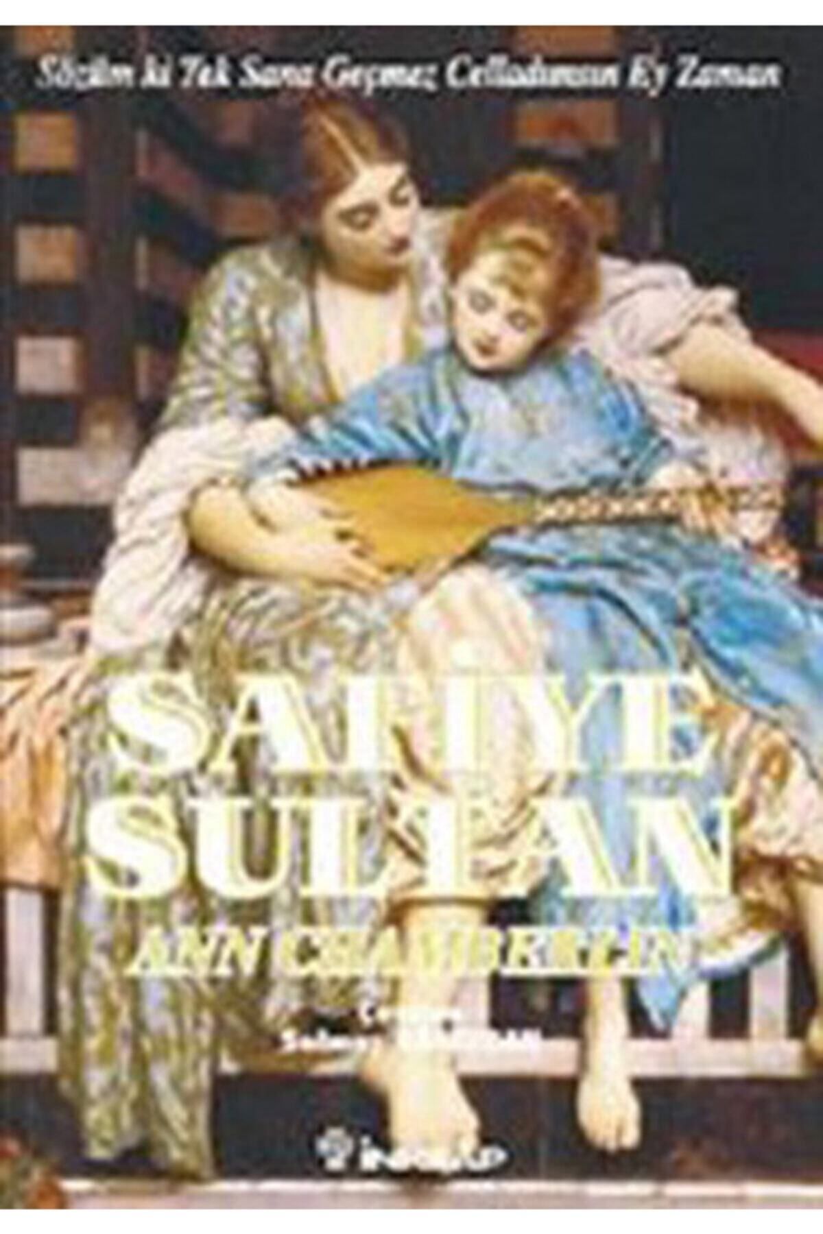 Literatürk Academia Safiye Sultan 3 - Sözüm ki Tek Sana Geçmez Celladımsın Ey Zaman - Ann Chamberlin