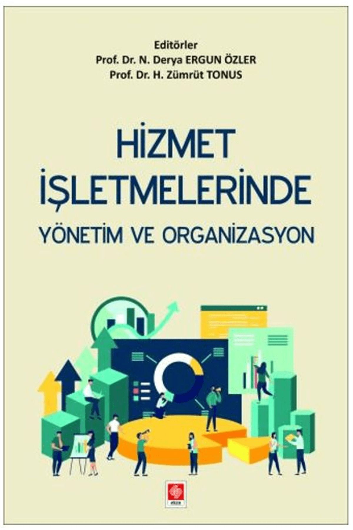 Ekin Basım Yayın Hizmet İşletmelerinde Yönetim ve Organizasyon / Derya Ergün Özler / Ekin Basım Yayın / 9786255968272