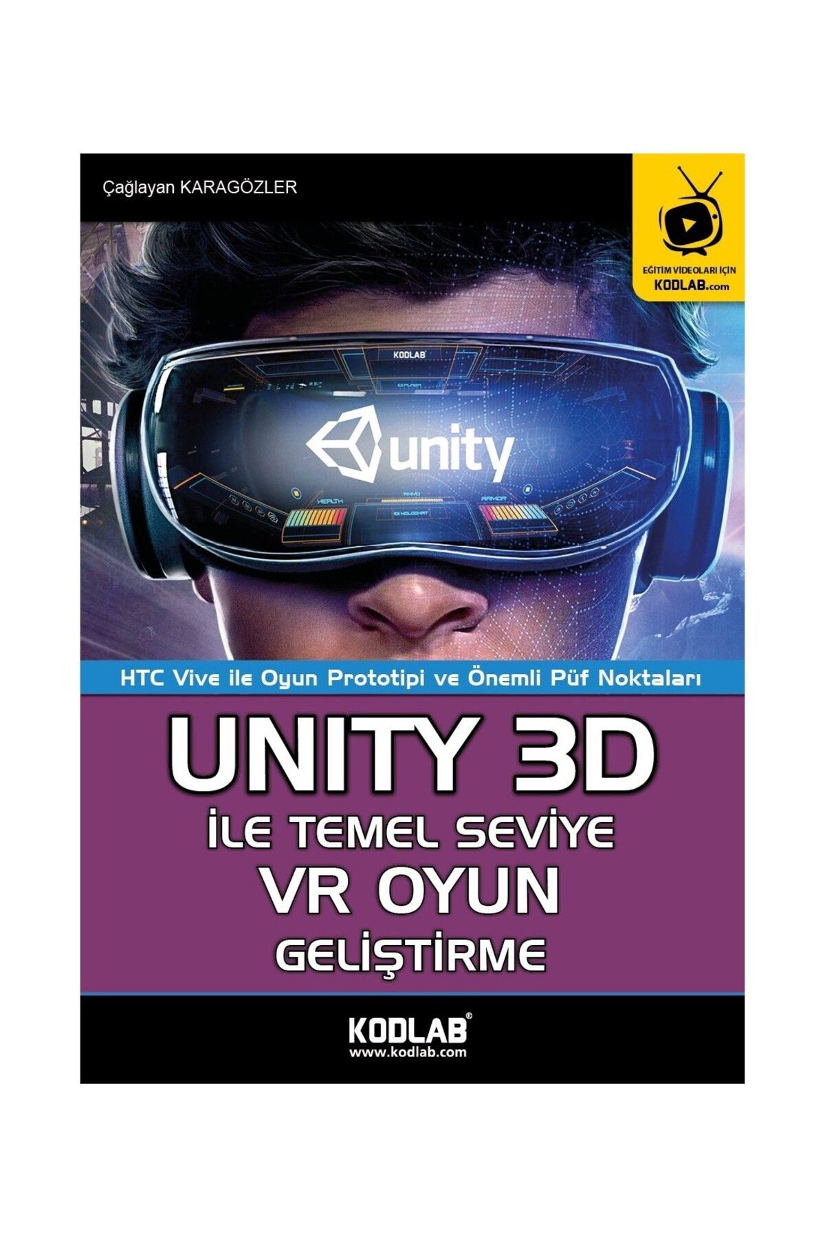 Kodlab Yayın Dağıtım UNITY3D İLE VR OYUN GELİŞTİRME EĞİTİM KİTABI