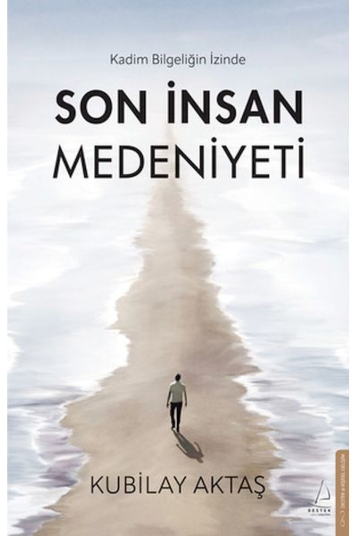 Destek Yayınları Son İnsan Medeniyeti