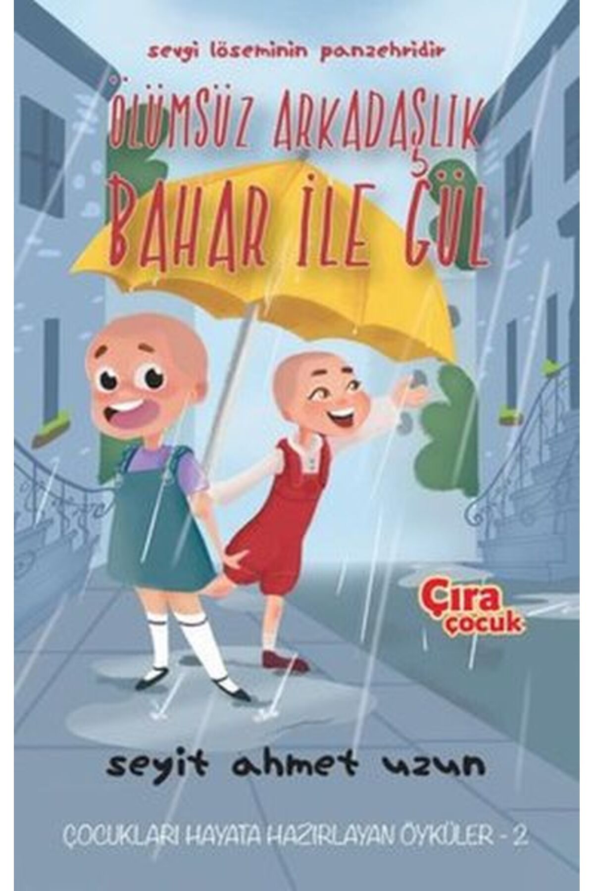 Çıra Çocuk Yayınları Ölümsüz Arkadaşlık Bahar ile Gül