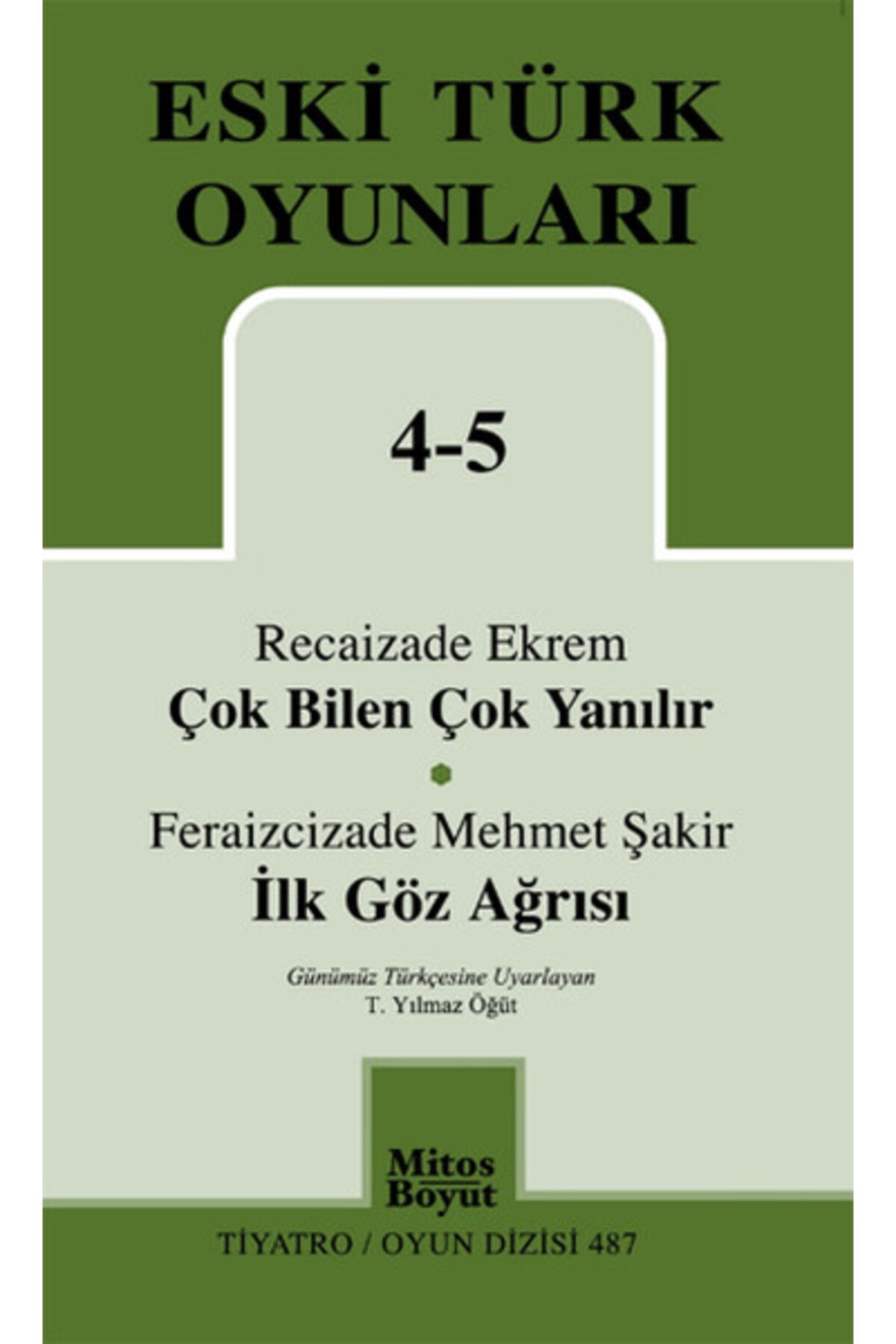 Mitos Boyut Yayınları Çok Bilen Çok Yanılır-İlk Göz Ağrısı / Eski Türk Oyunları 4-5