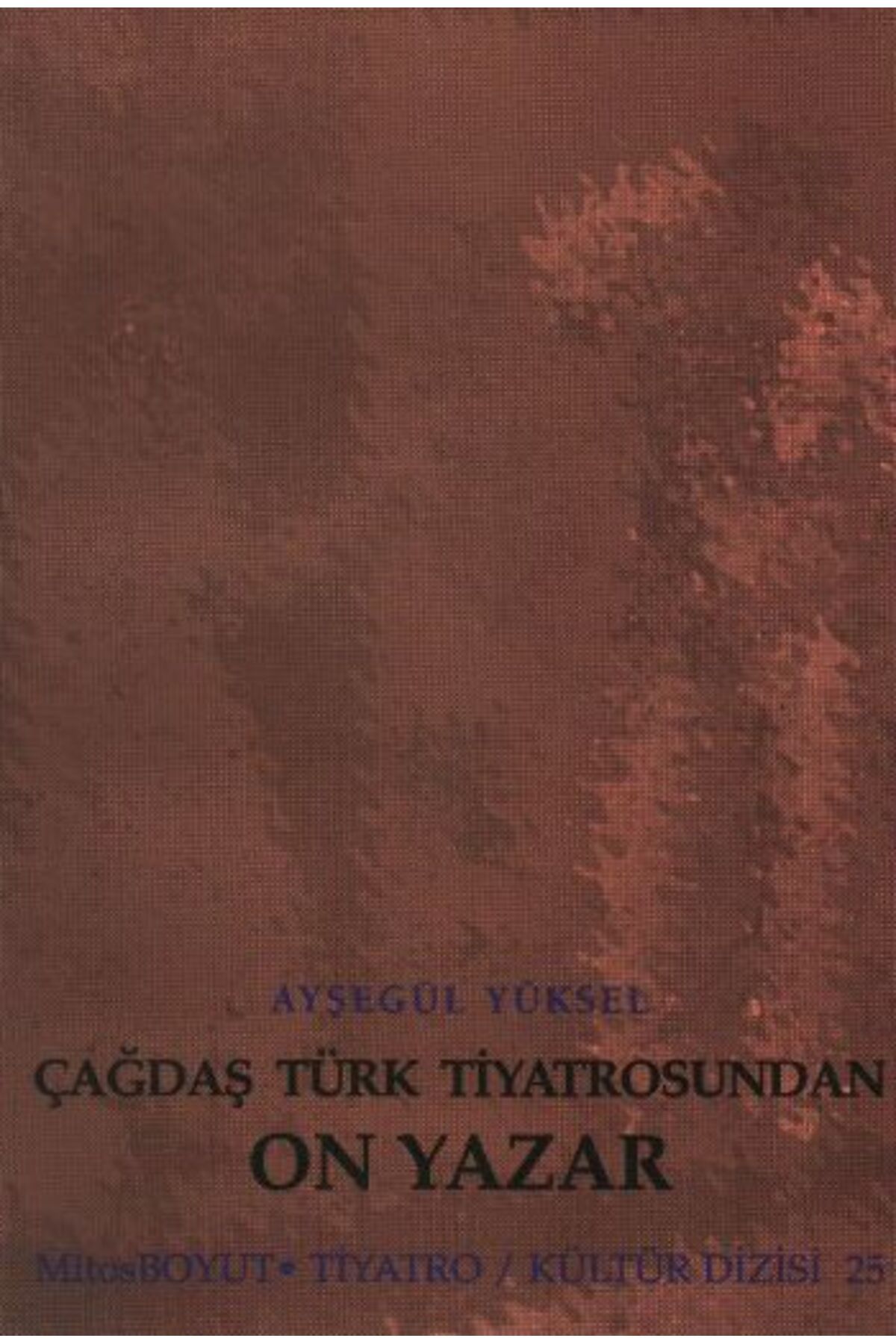 Mitos Boyut Yayınları Çağdaş Türk Tiyatrosundan On Yazar
