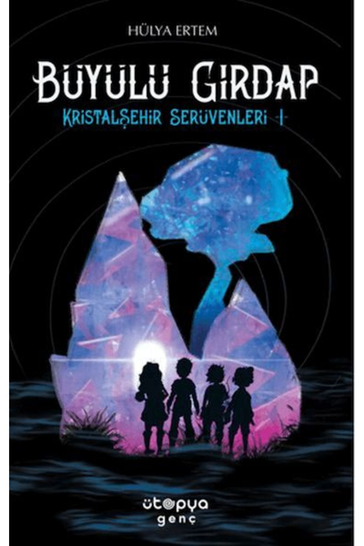 Ütopya Genç Büyülü Girdap – Kristal Şehir Serüvenleri -1-