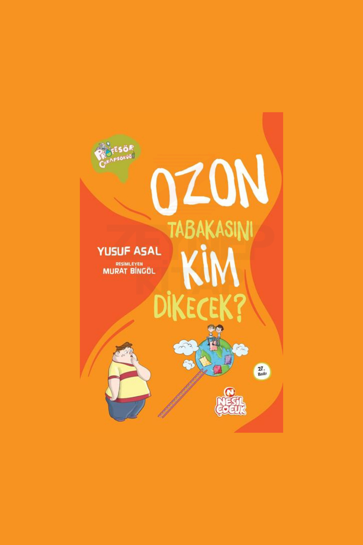 Nesil Çocuk Yayınları Ozon Tabakasını Kim Dikecek? (Pofesör Çorap Söküğü) / Yusuf Asal