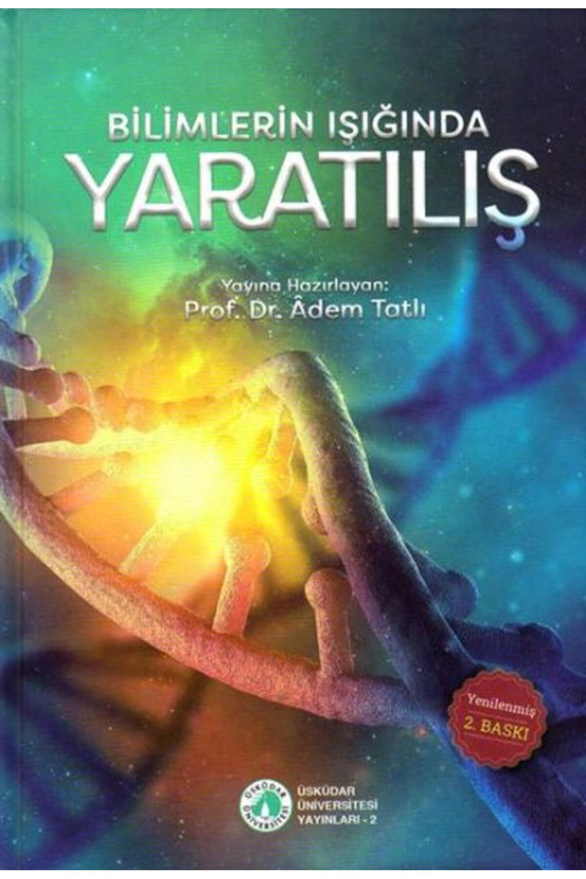 Üsküdar Üniversitesi Yayınları Bilimlerin Işığında Yaratılış (Ciltli)